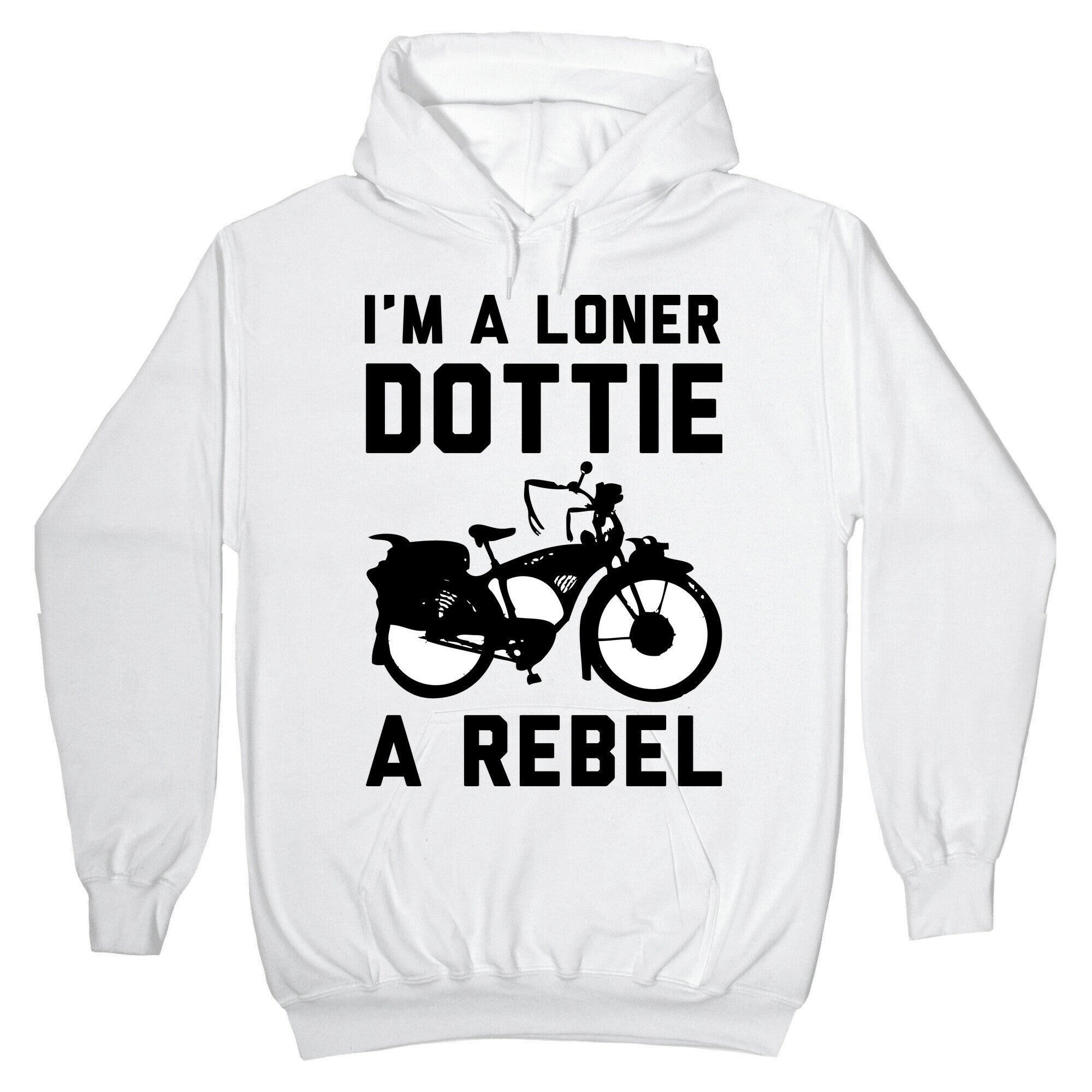I'm a Loner Dottie a Rebel Hoodie