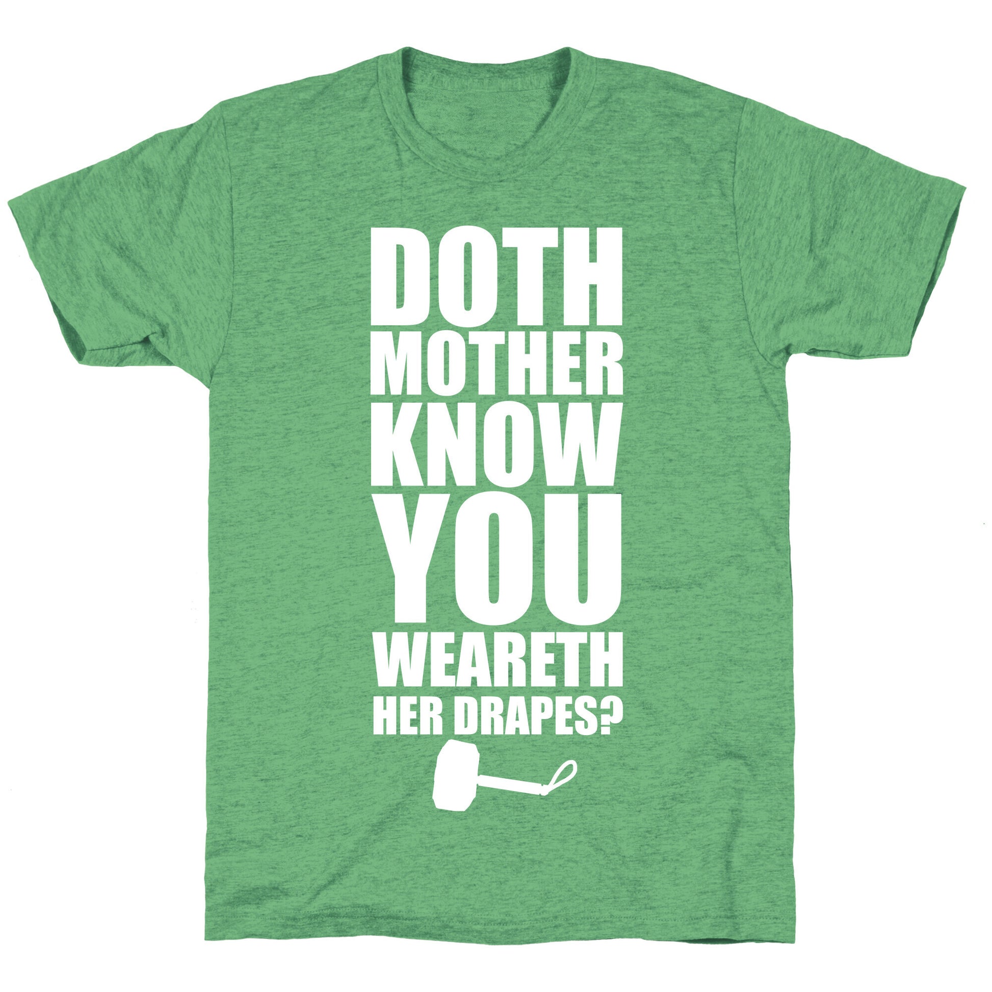 Doth Mother Know You Wearth Her Drapes? Unisex Triblend Tee