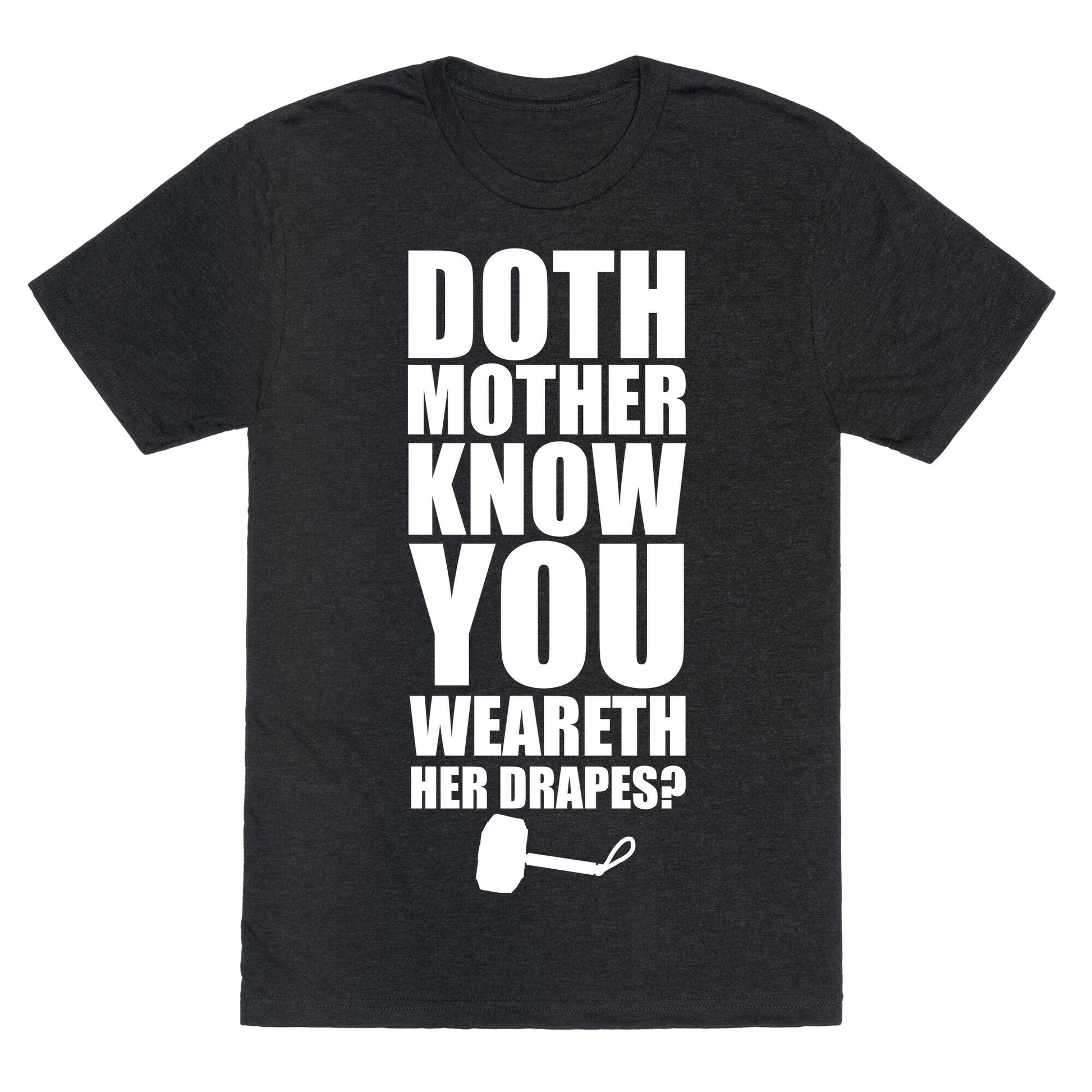 Doth Mother Know You Wearth Her Drapes? Unisex Triblend Tee