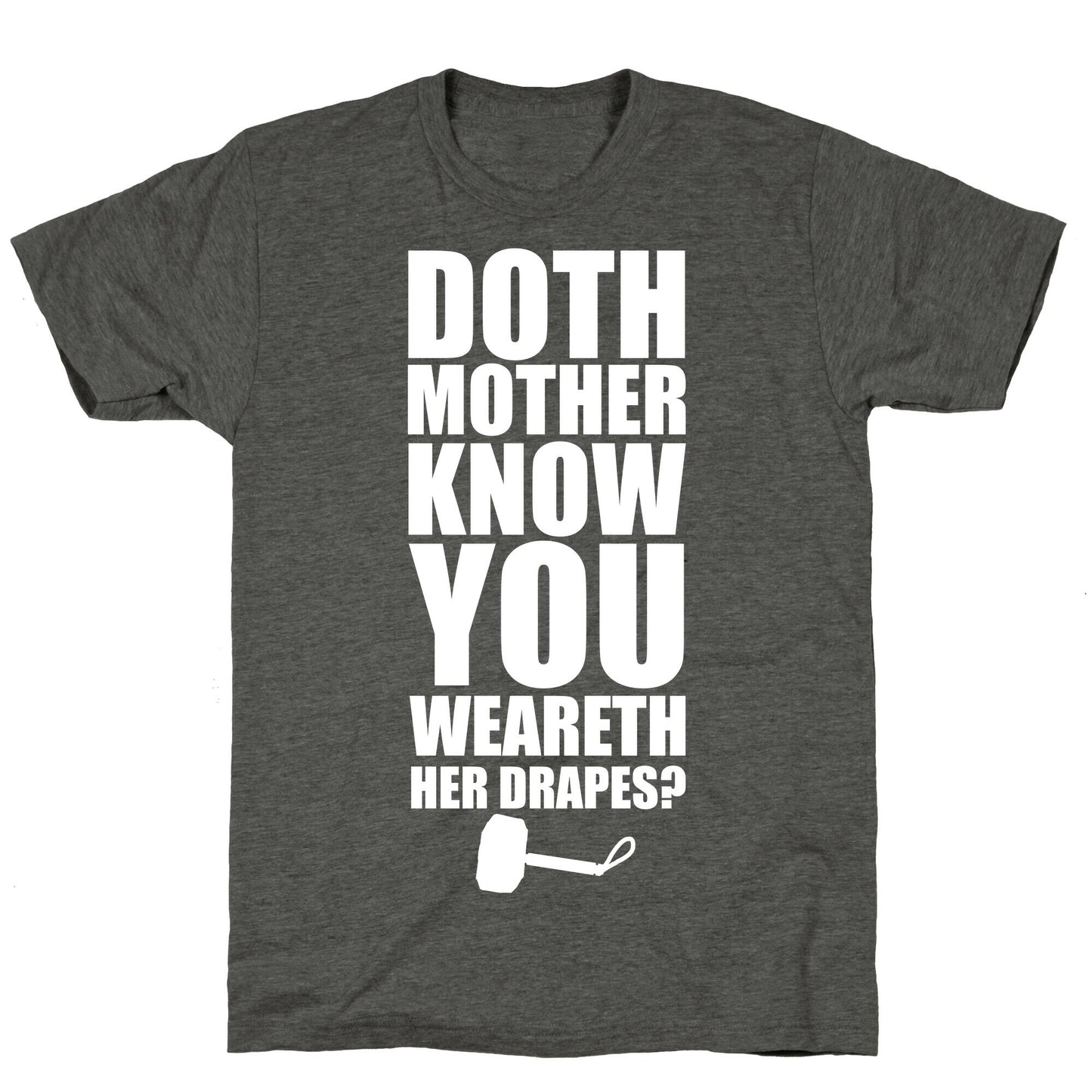 Doth Mother Know You Wearth Her Drapes? Unisex Triblend Tee