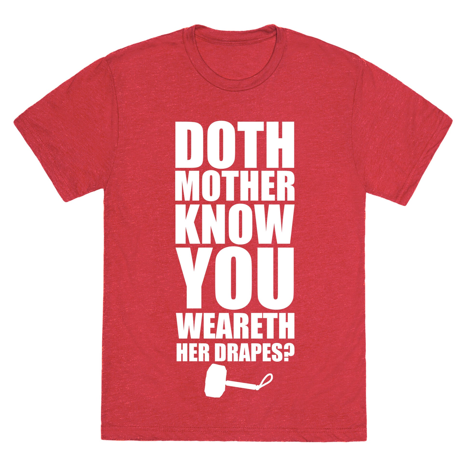 Doth Mother Know You Wearth Her Drapes? Unisex Triblend Tee