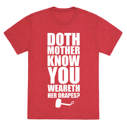 Doth Mother Know You Wearth Her Drapes? Unisex Triblend Tee