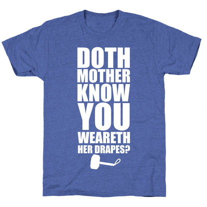 Doth Mother Know You Wearth Her Drapes? Unisex Triblend Tee