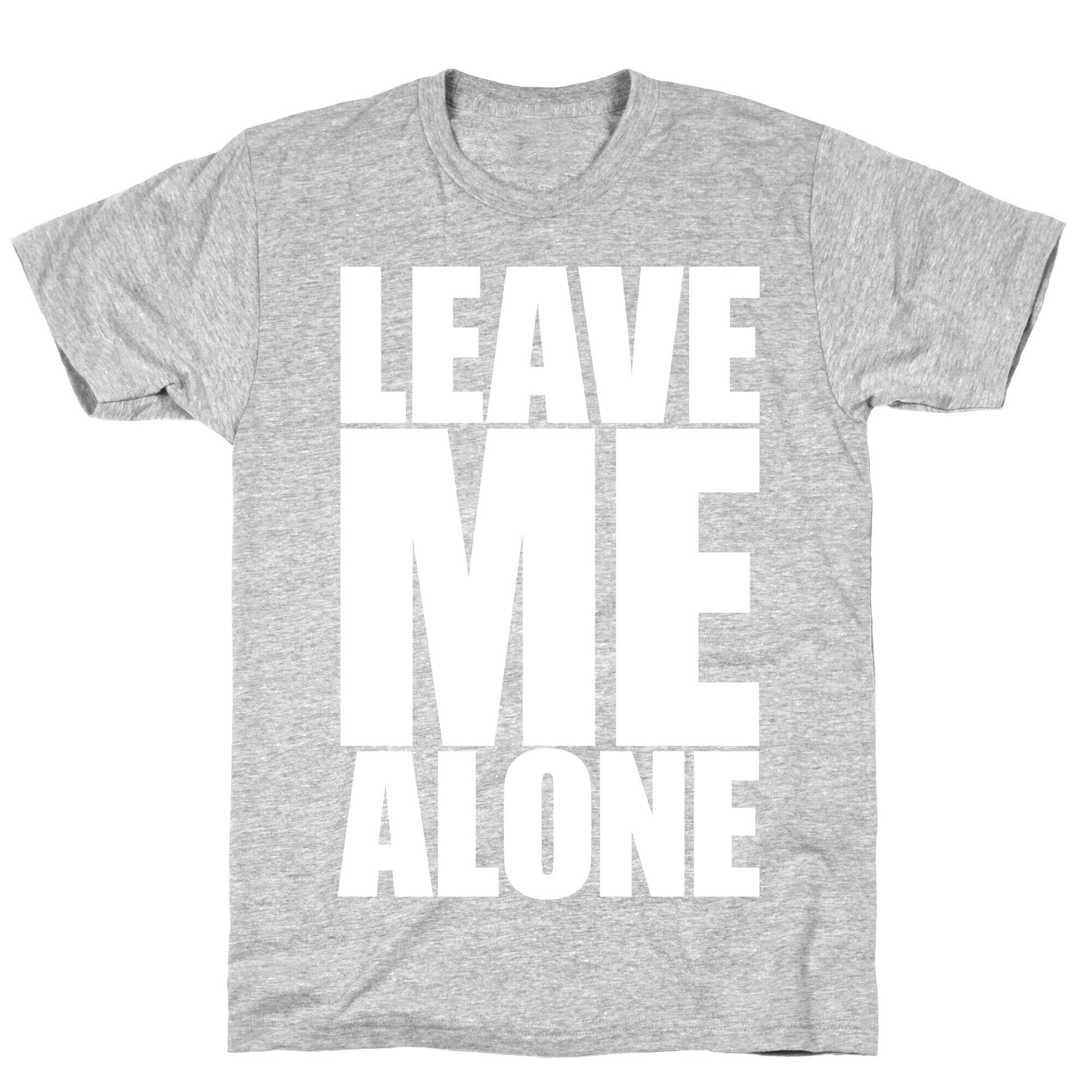 Leave Me Alone T-Shirt