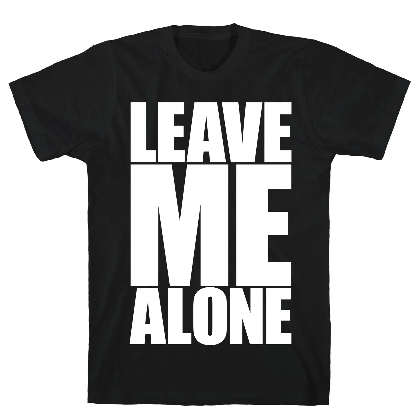 Leave Me Alone T-Shirt