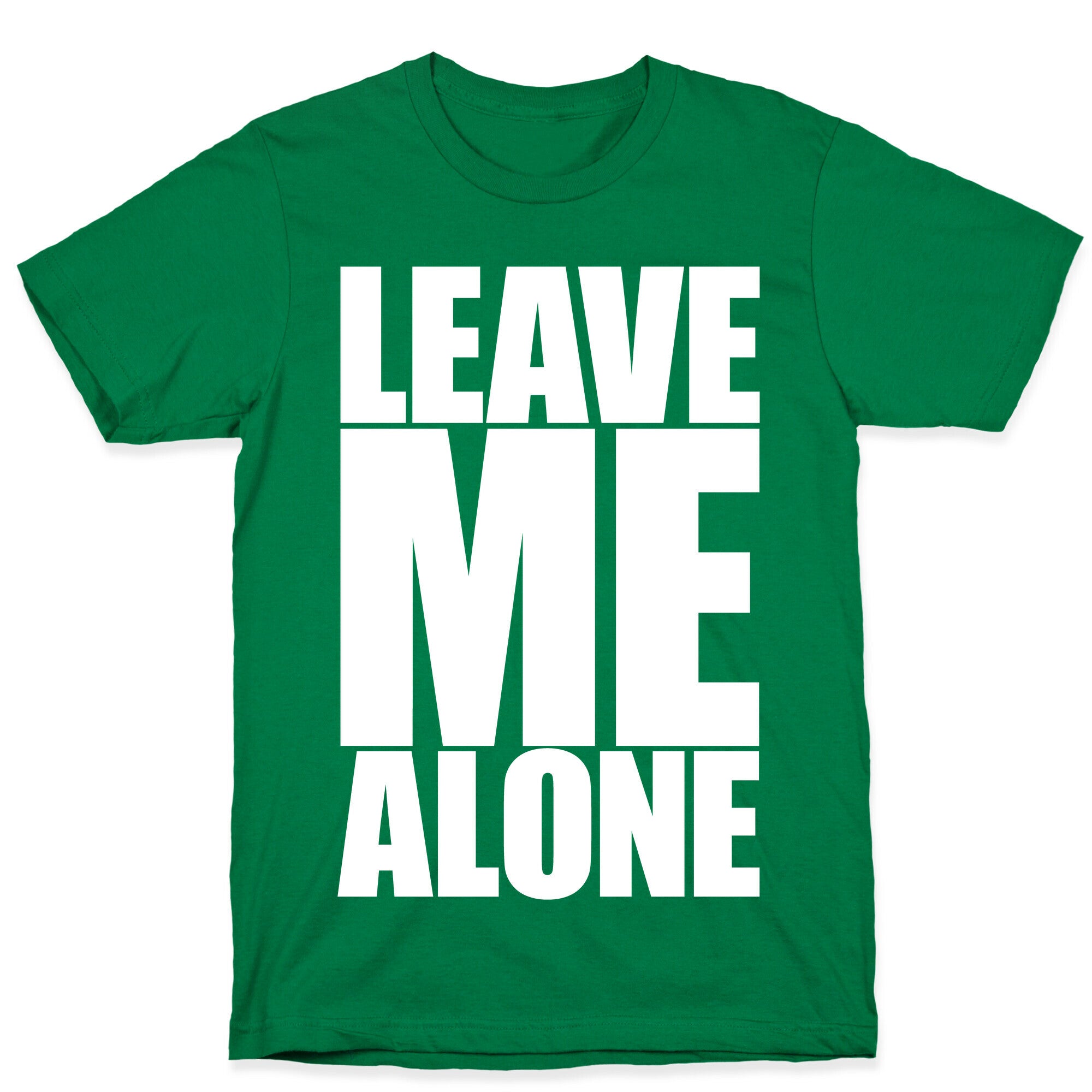 Leave Me Alone T-Shirt