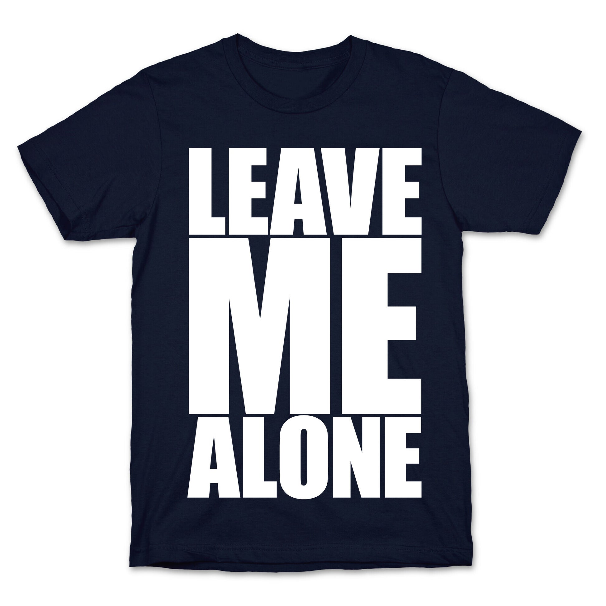 Leave Me Alone T-Shirt