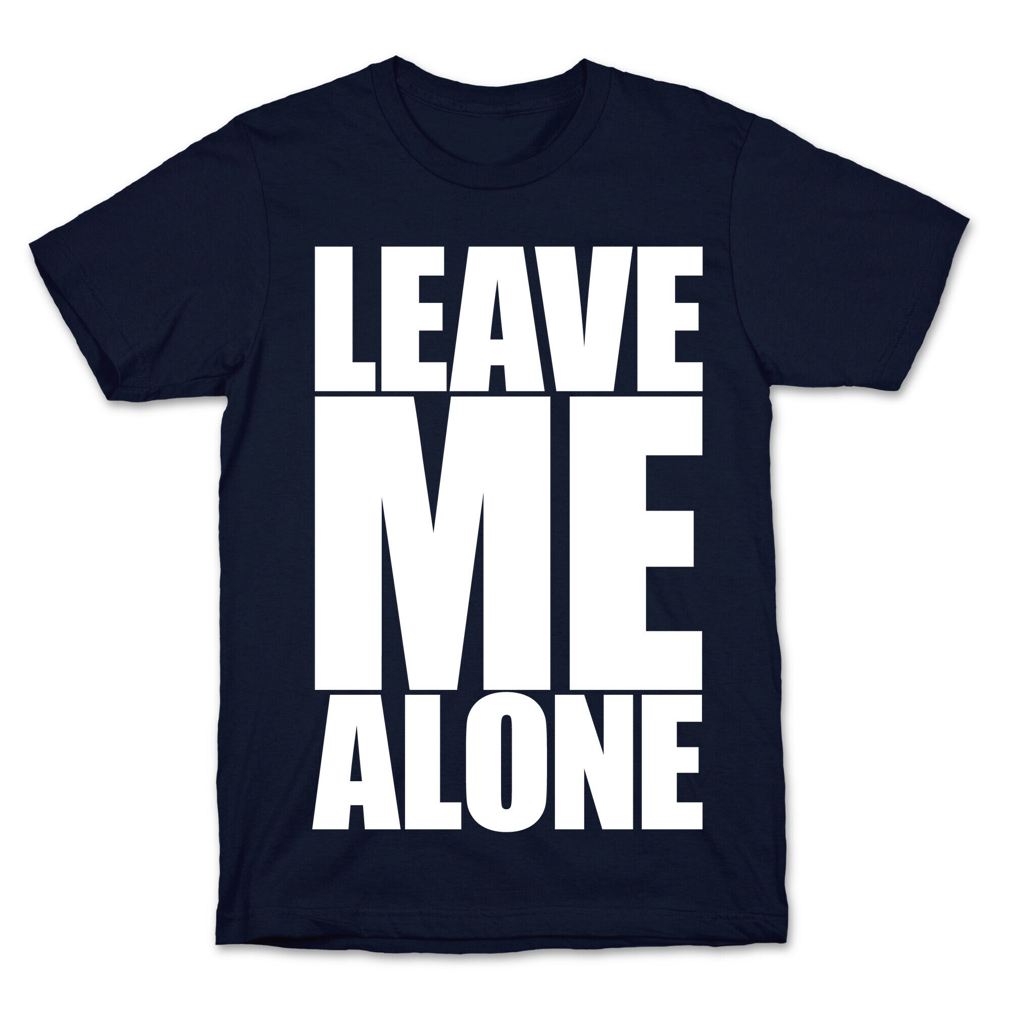 Leave Me Alone T-Shirt