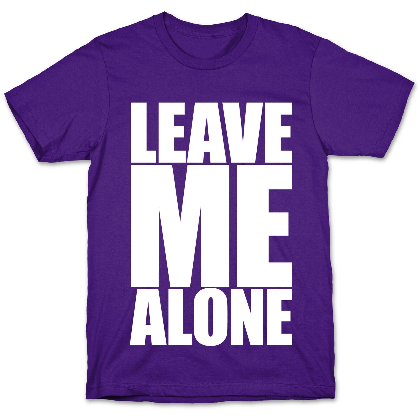 Leave Me Alone T-Shirt