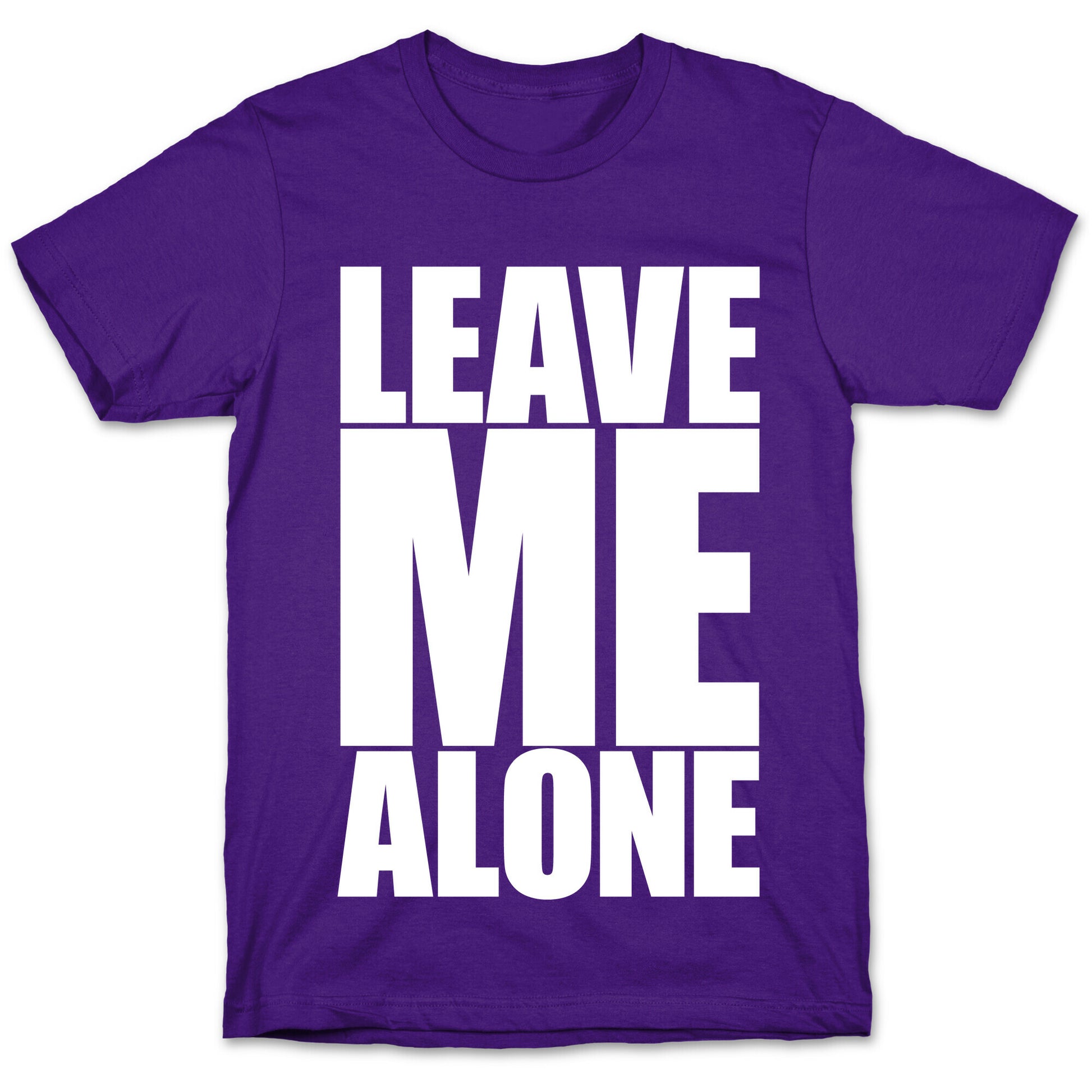 Leave Me Alone T-Shirt