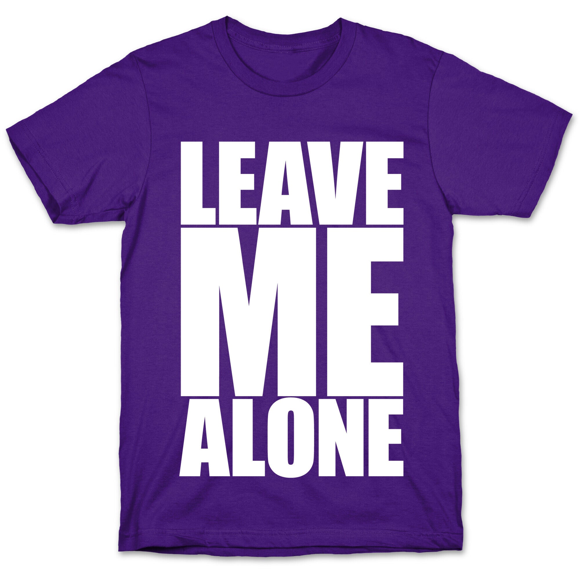 Leave Me Alone T-Shirt