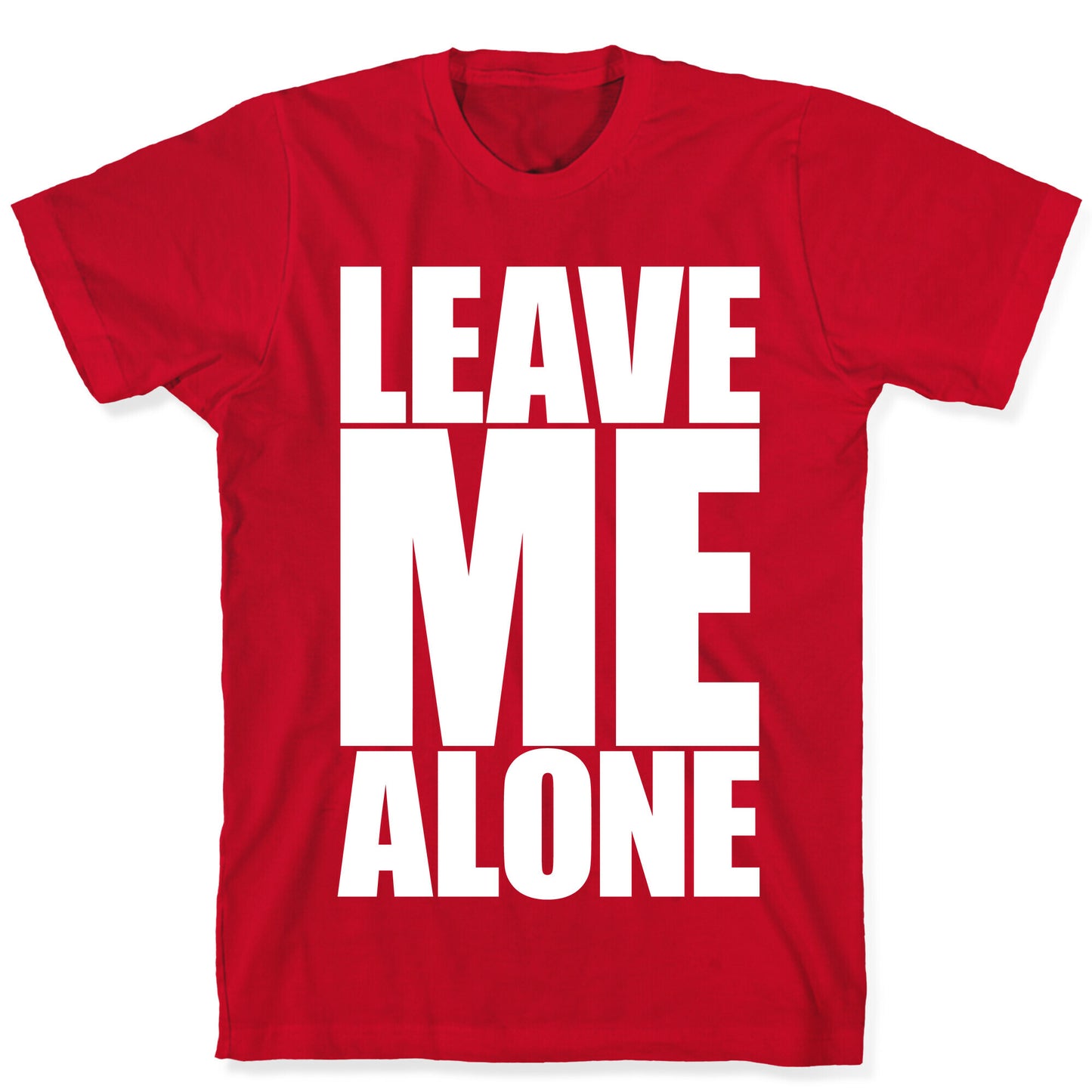 Leave Me Alone T-Shirt