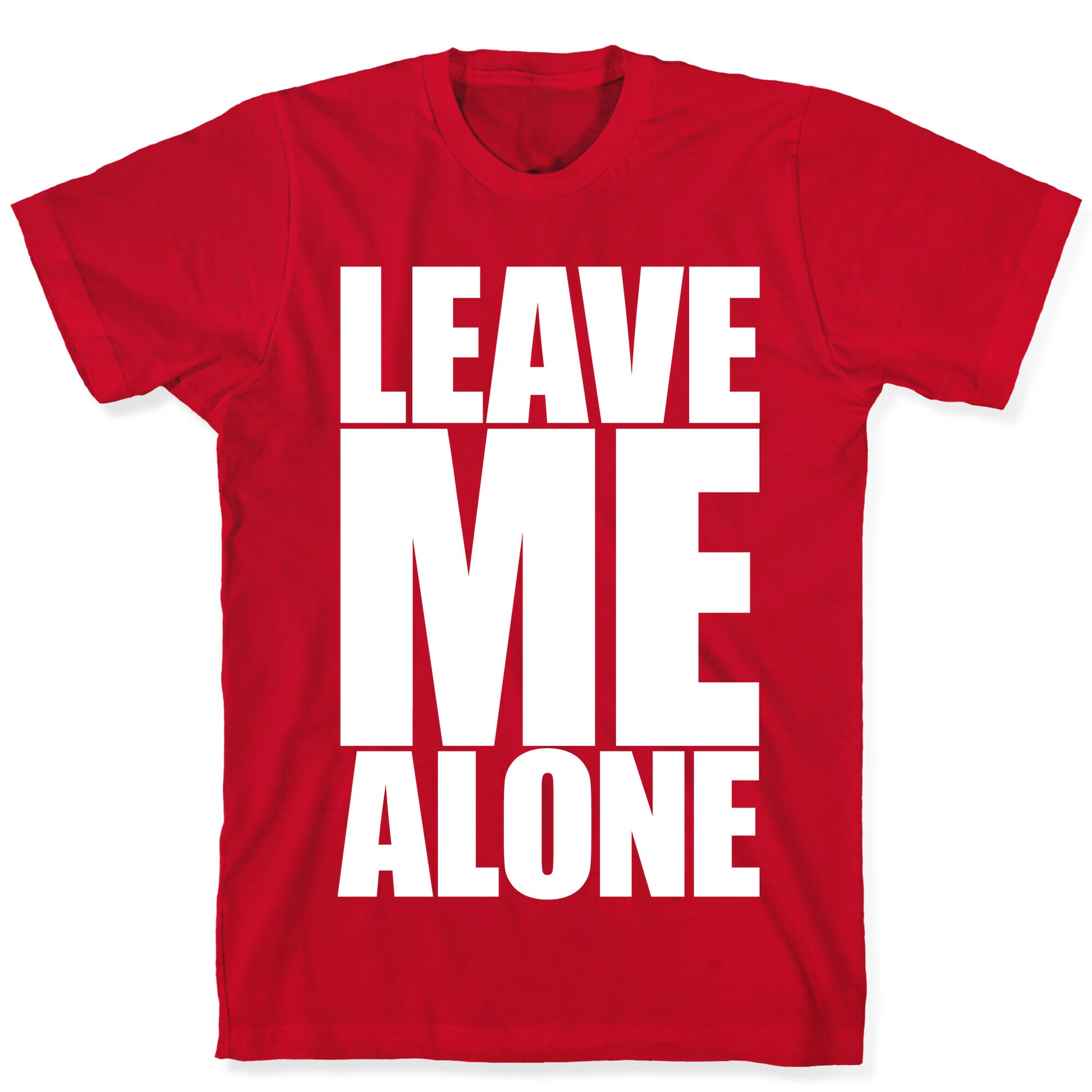 Leave Me Alone T-Shirt