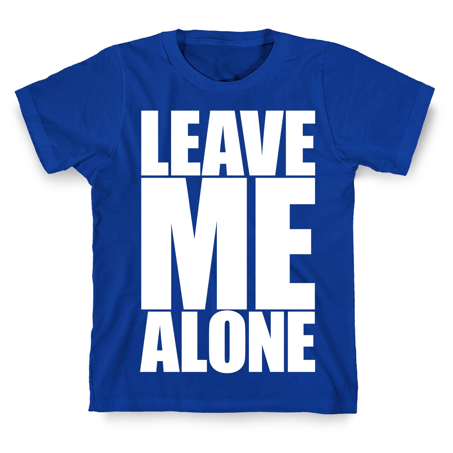 Leave Me Alone T-Shirt