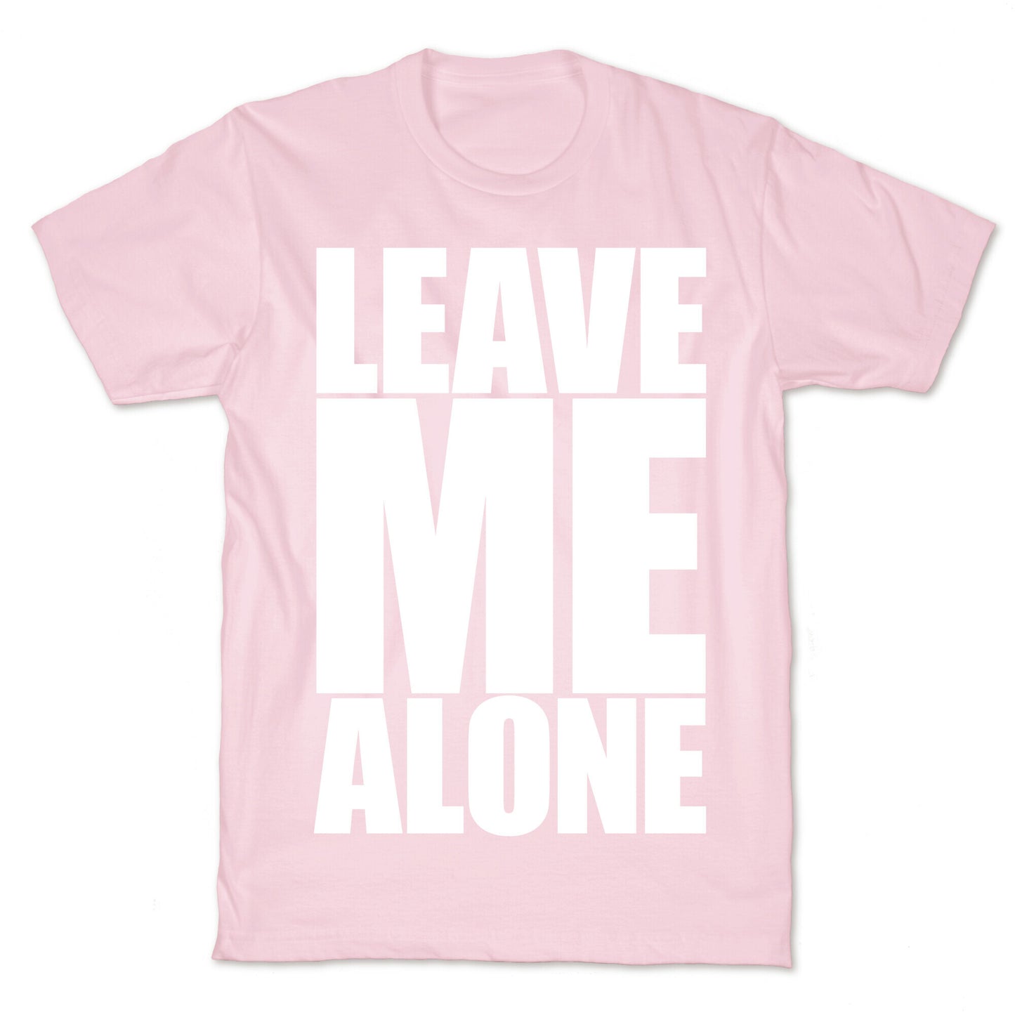 Leave Me Alone T-Shirt