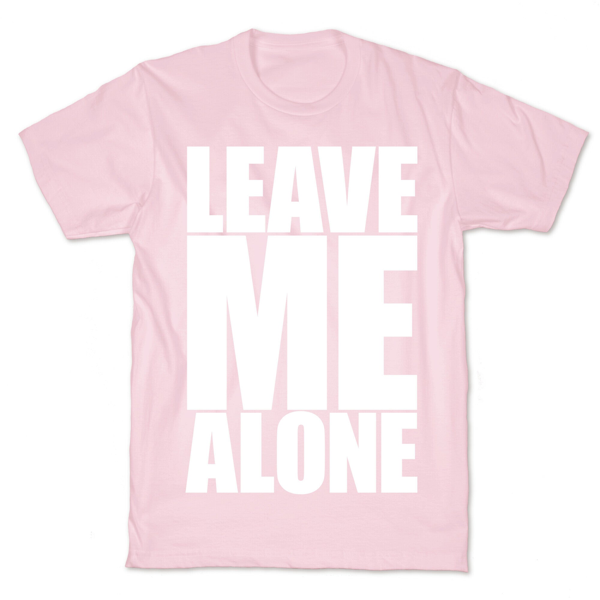 Leave Me Alone T-Shirt