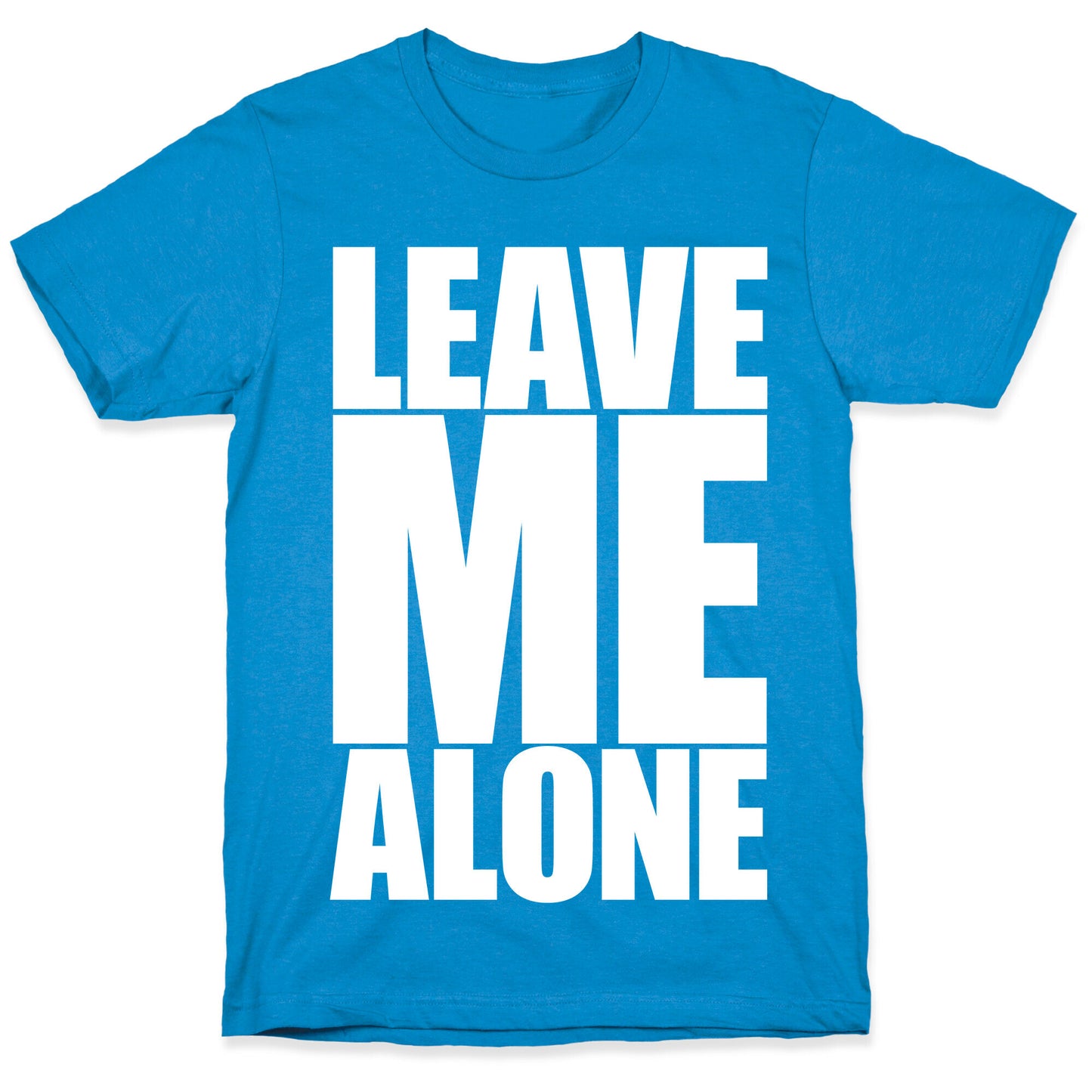 Leave Me Alone T-Shirt