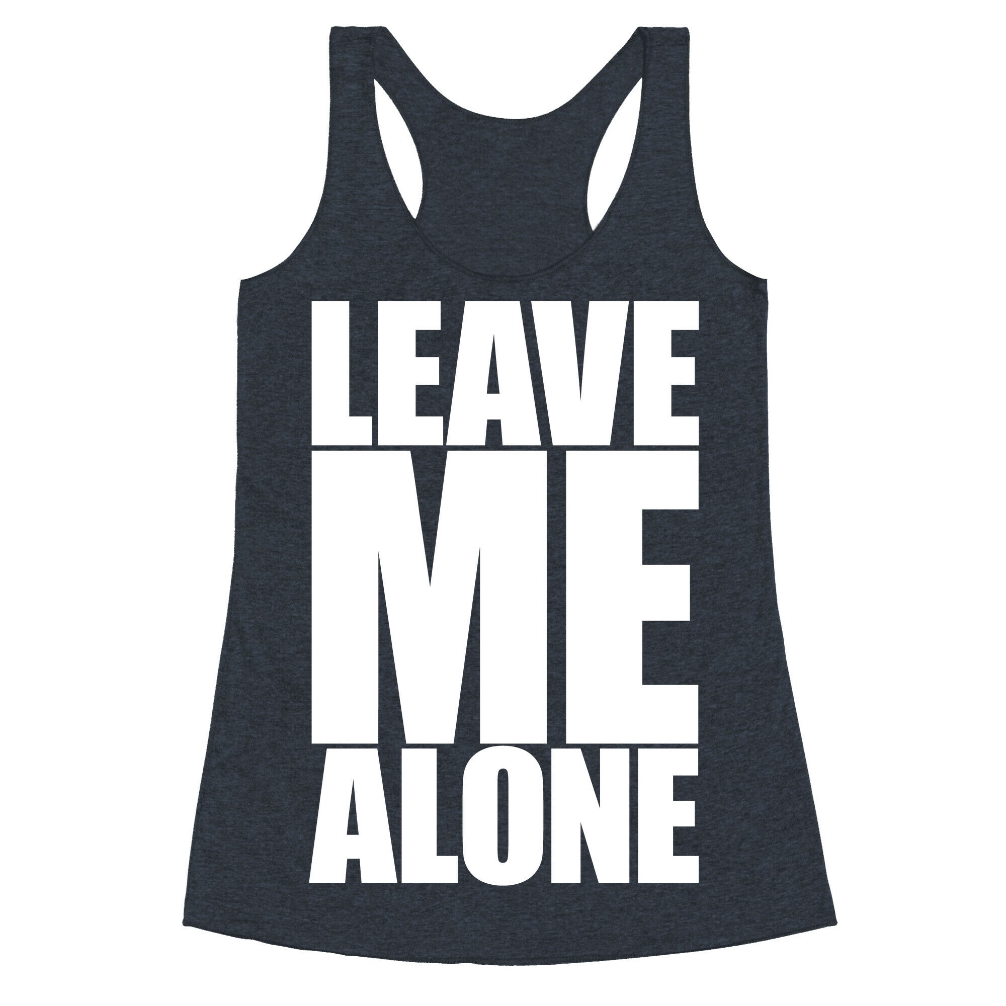 Leave Me Alone Racerback Tank
