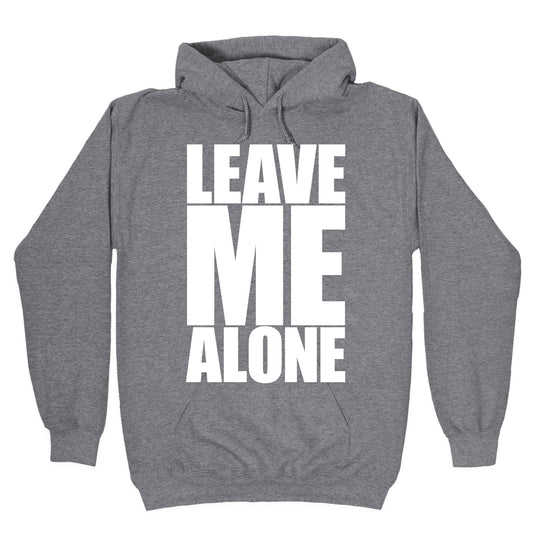 Leave Me Alone Hoodie