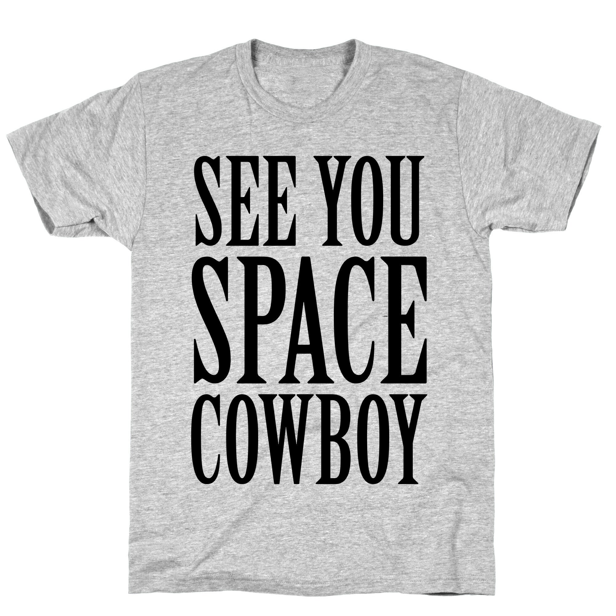 See You Space Cowboy T-Shirt