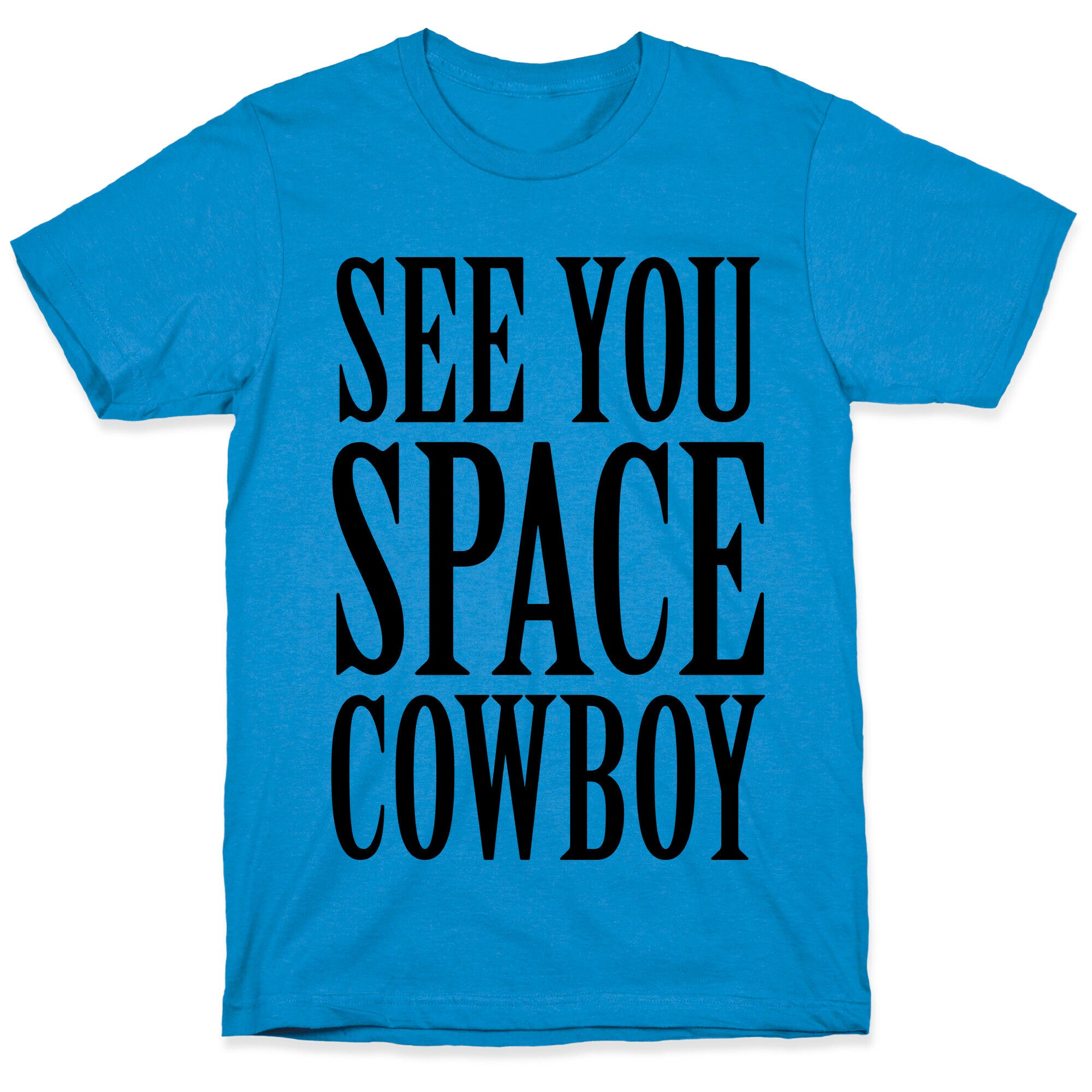 See You Space Cowboy T-Shirt