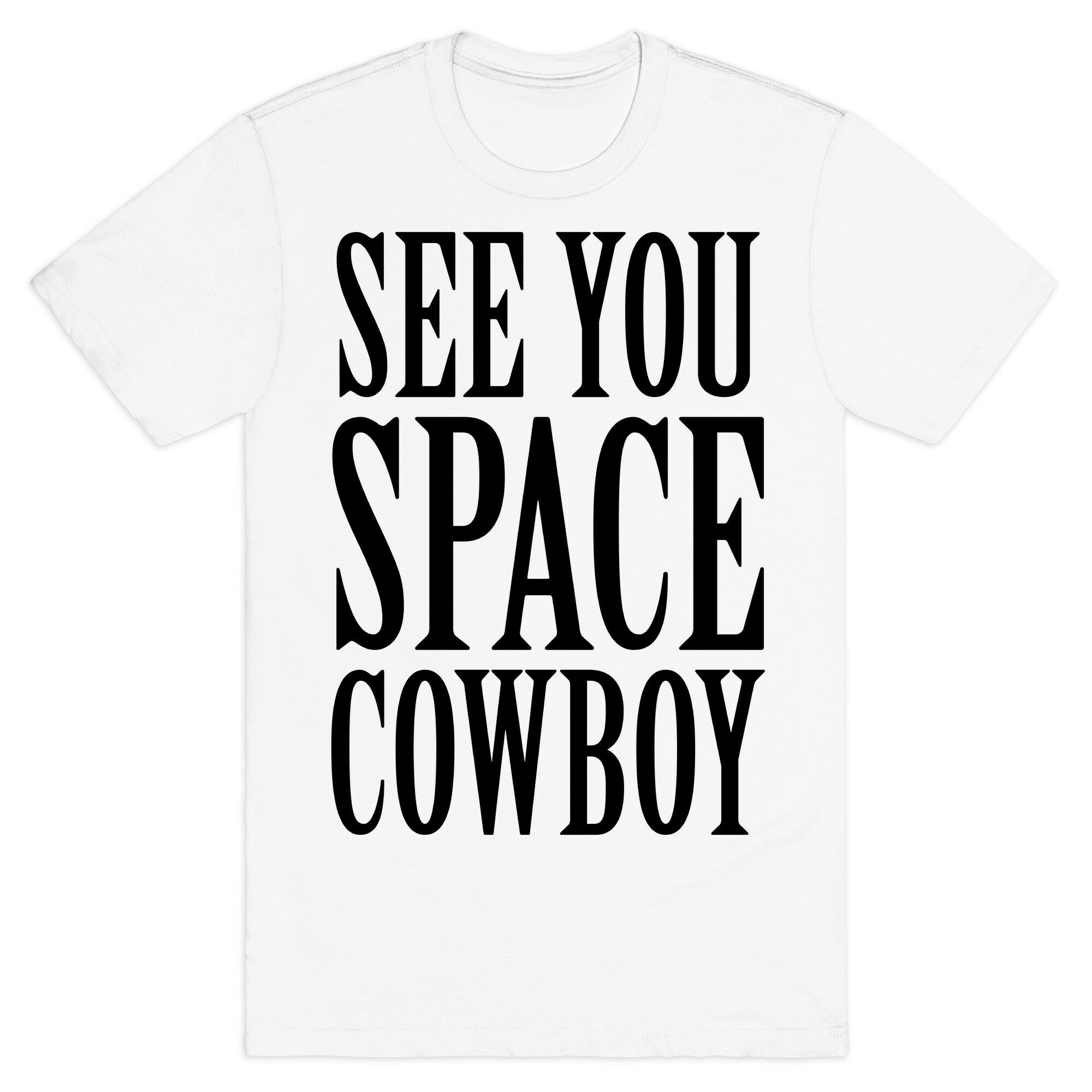 See You Space Cowboy T-Shirt