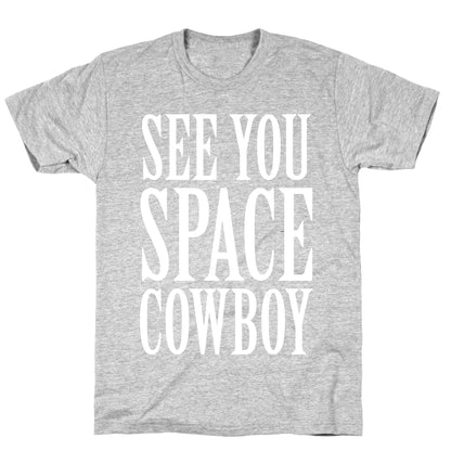 See You Space Cowboy T-Shirt