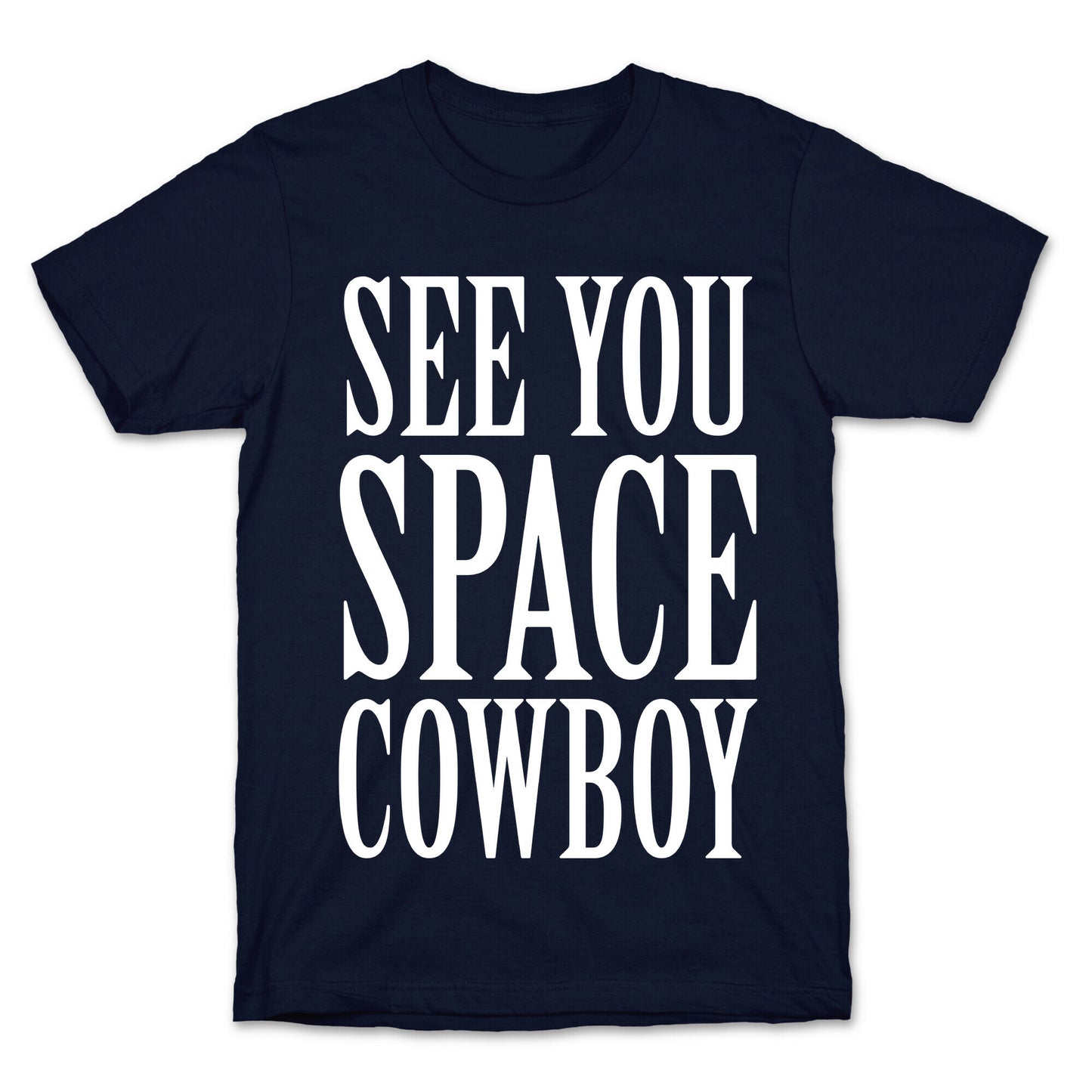 See You Space Cowboy T-Shirt