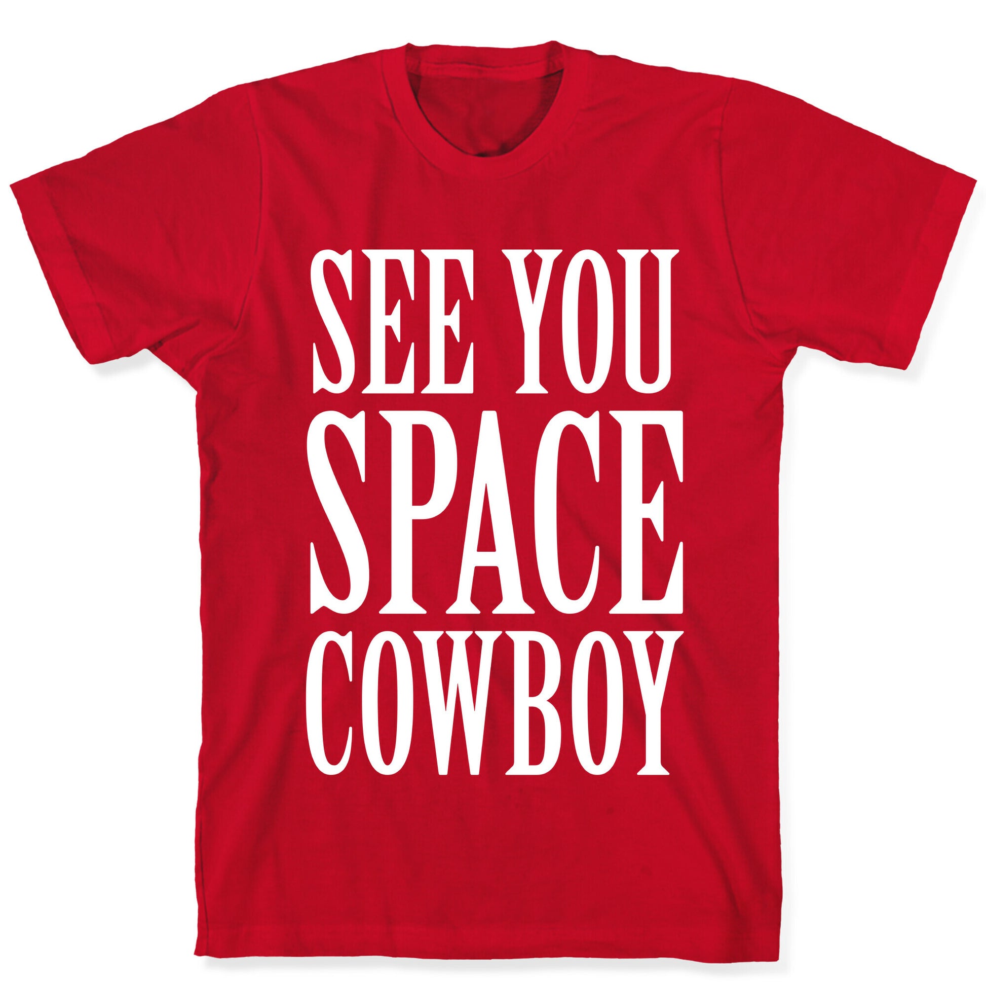 See You Space Cowboy T-Shirt