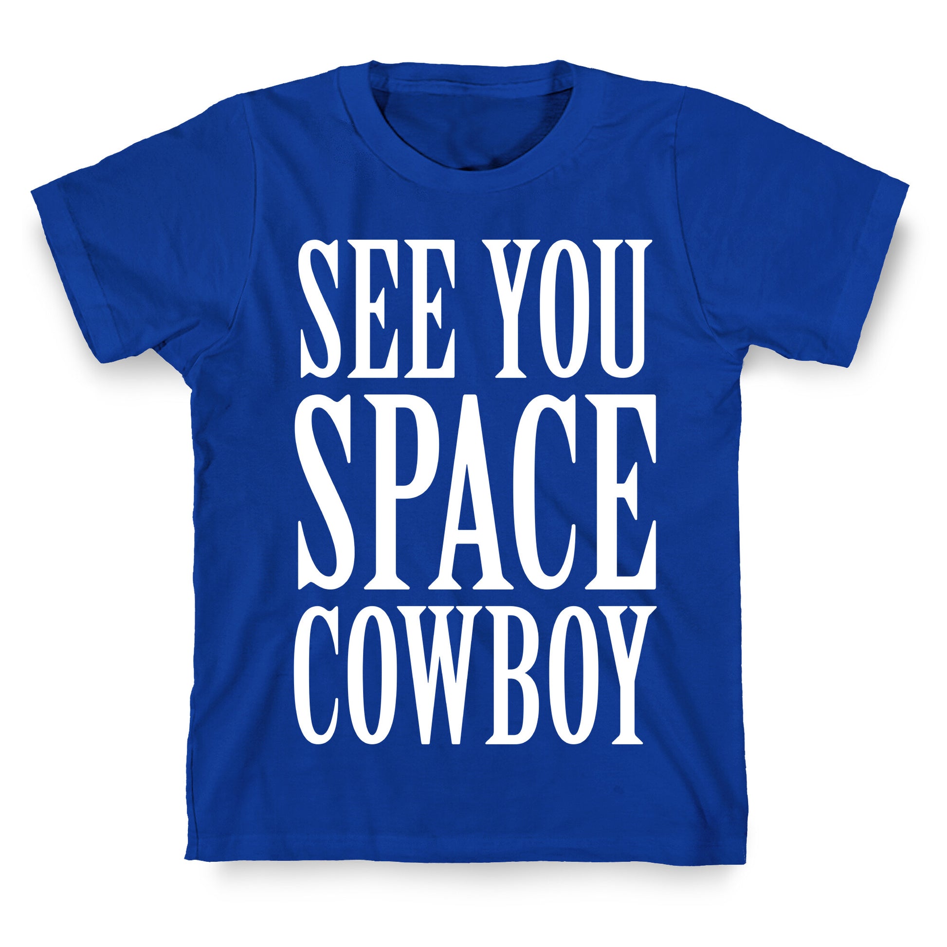 See You Space Cowboy T-Shirt