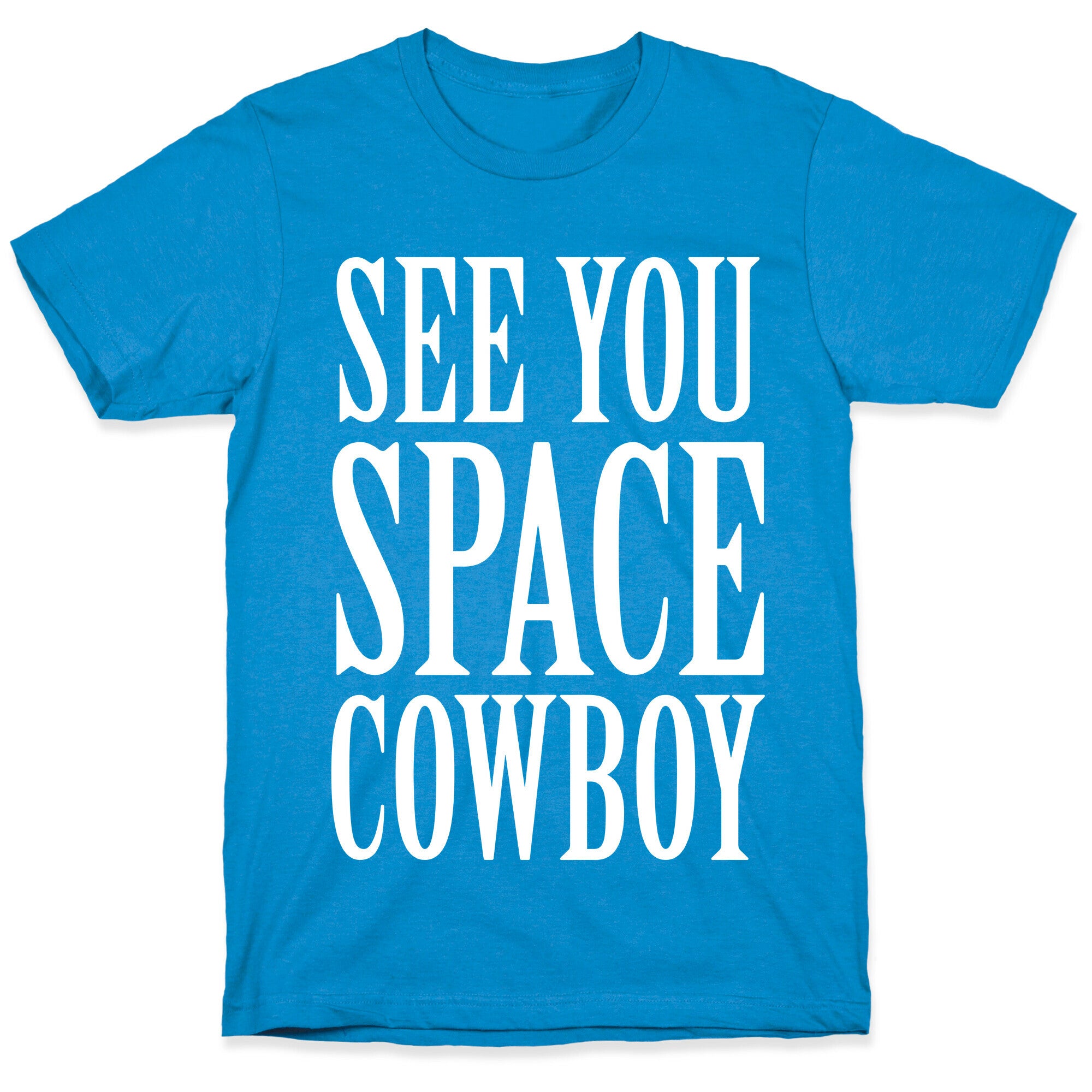 See You Space Cowboy T-Shirt