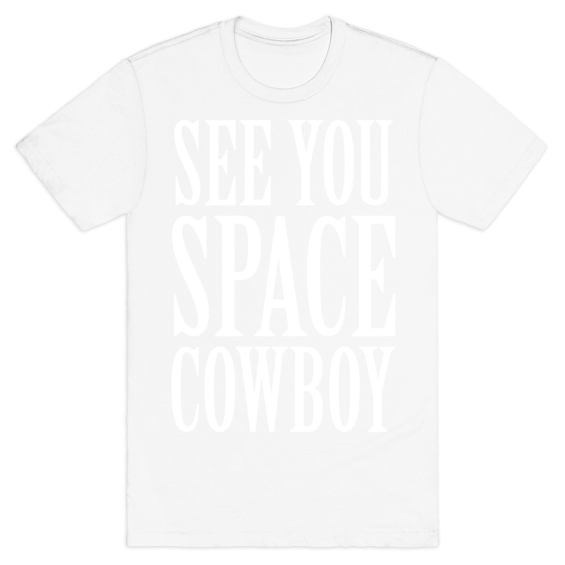 See You Space Cowboy T-Shirt