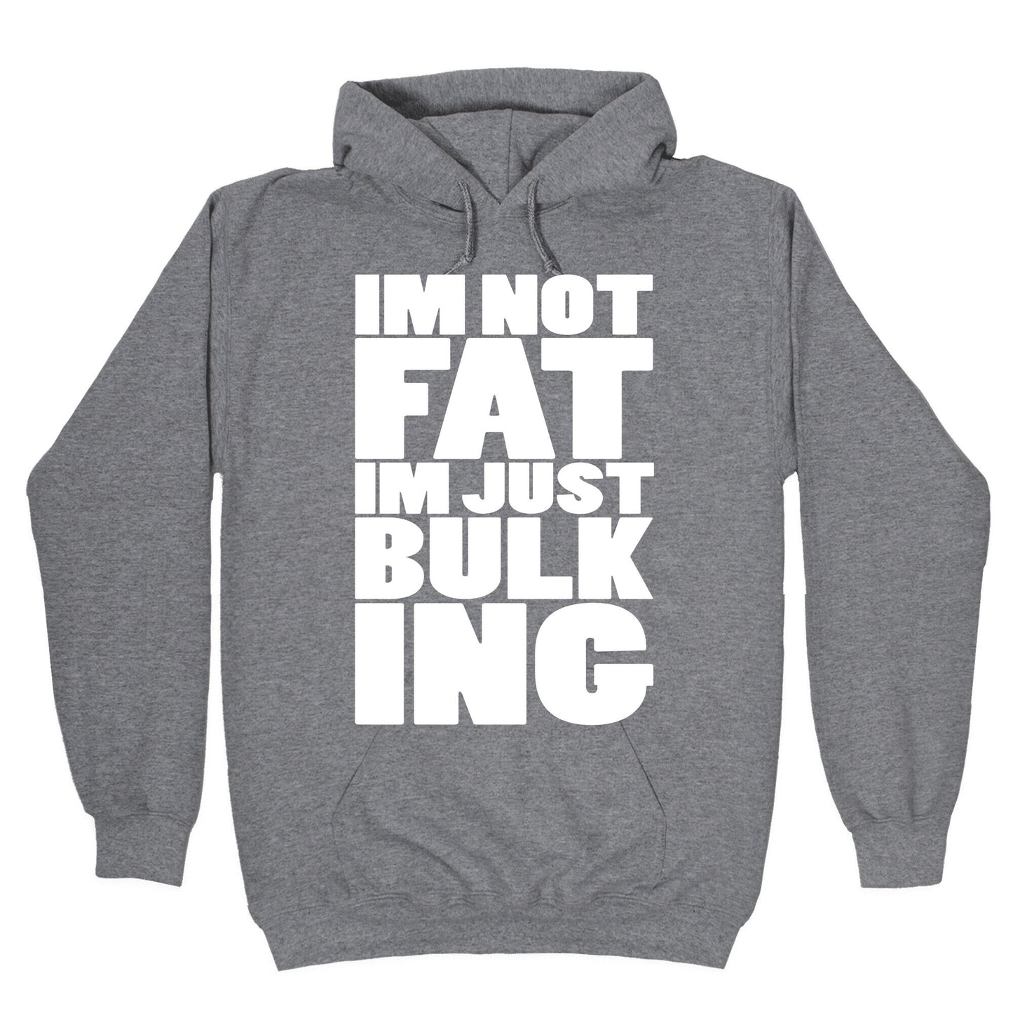 I'm Not Fat I'm Just Bulking Hoodie