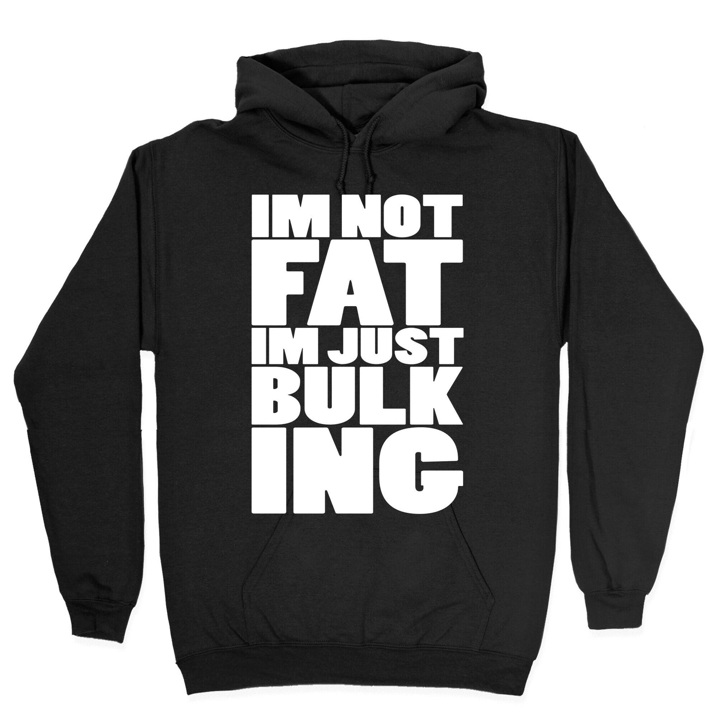 I'm Not Fat I'm Just Bulking Hoodie