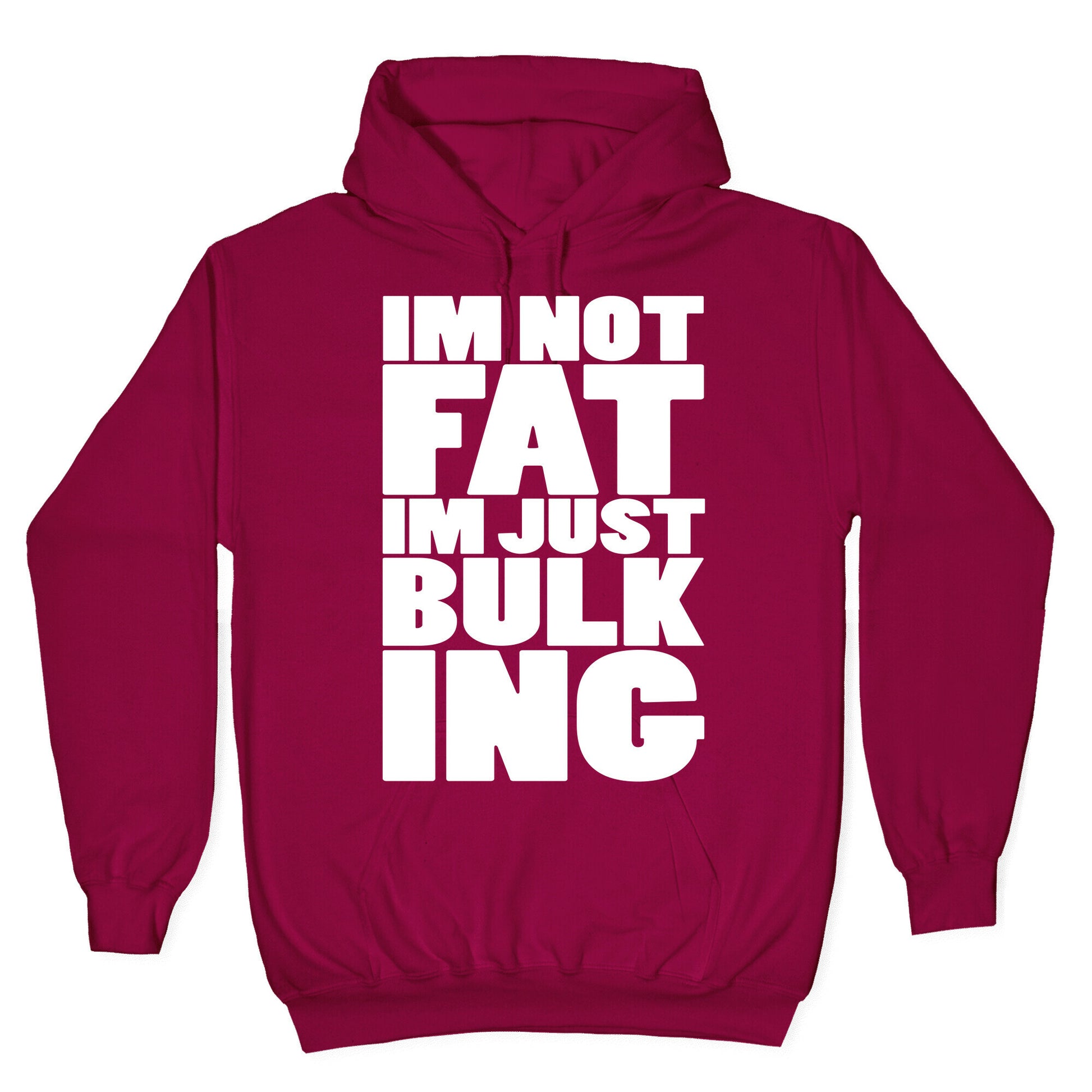I'm Not Fat I'm Just Bulking Hoodie