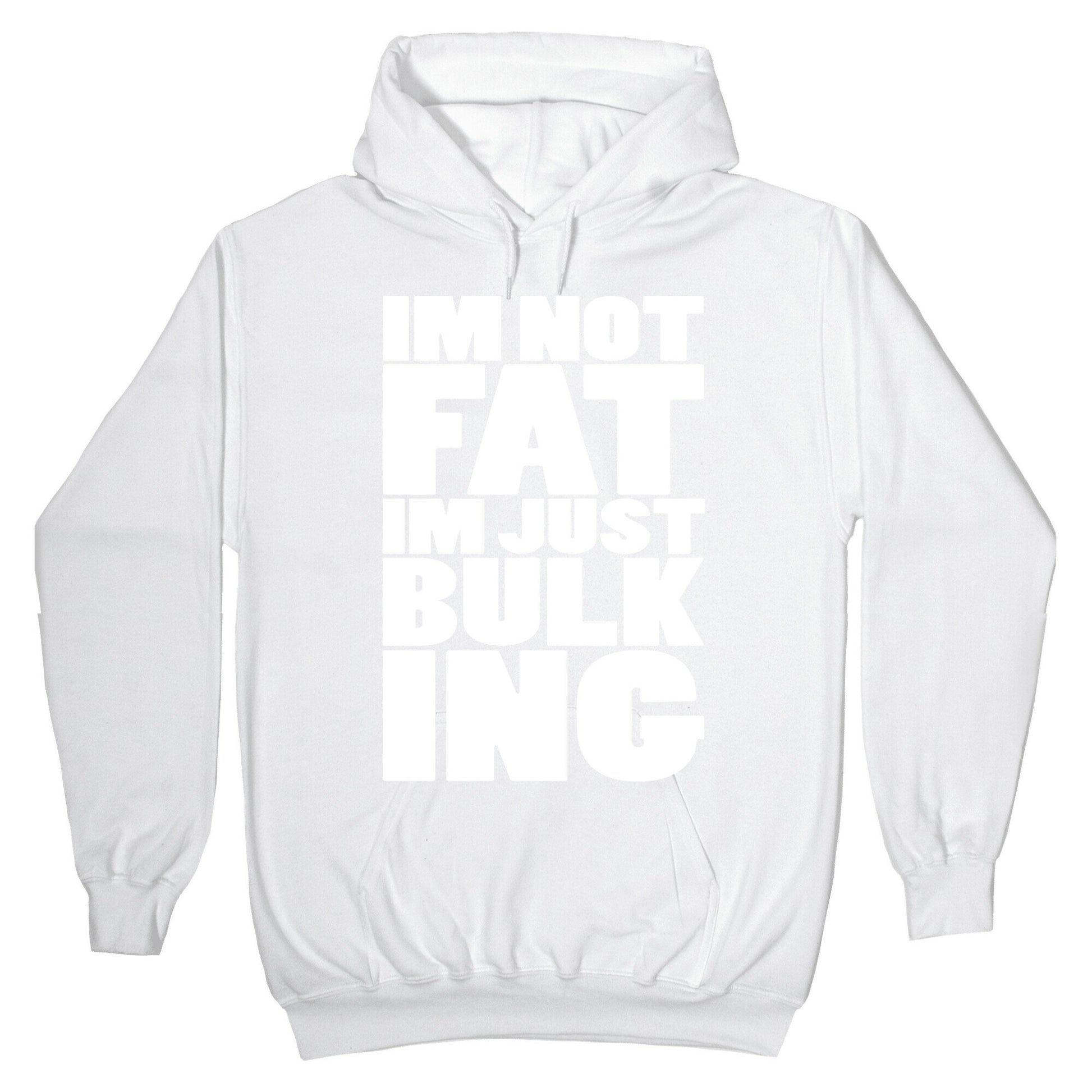 I'm Not Fat I'm Just Bulking Hoodie