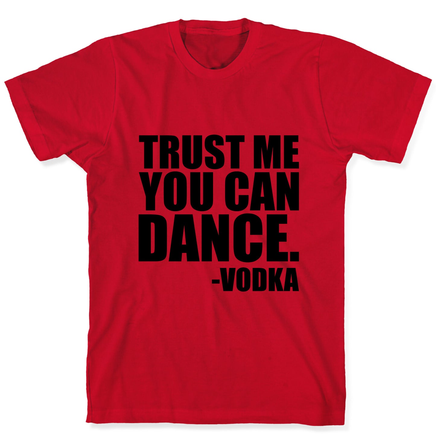 Trust Me You Can Dance T-Shirt