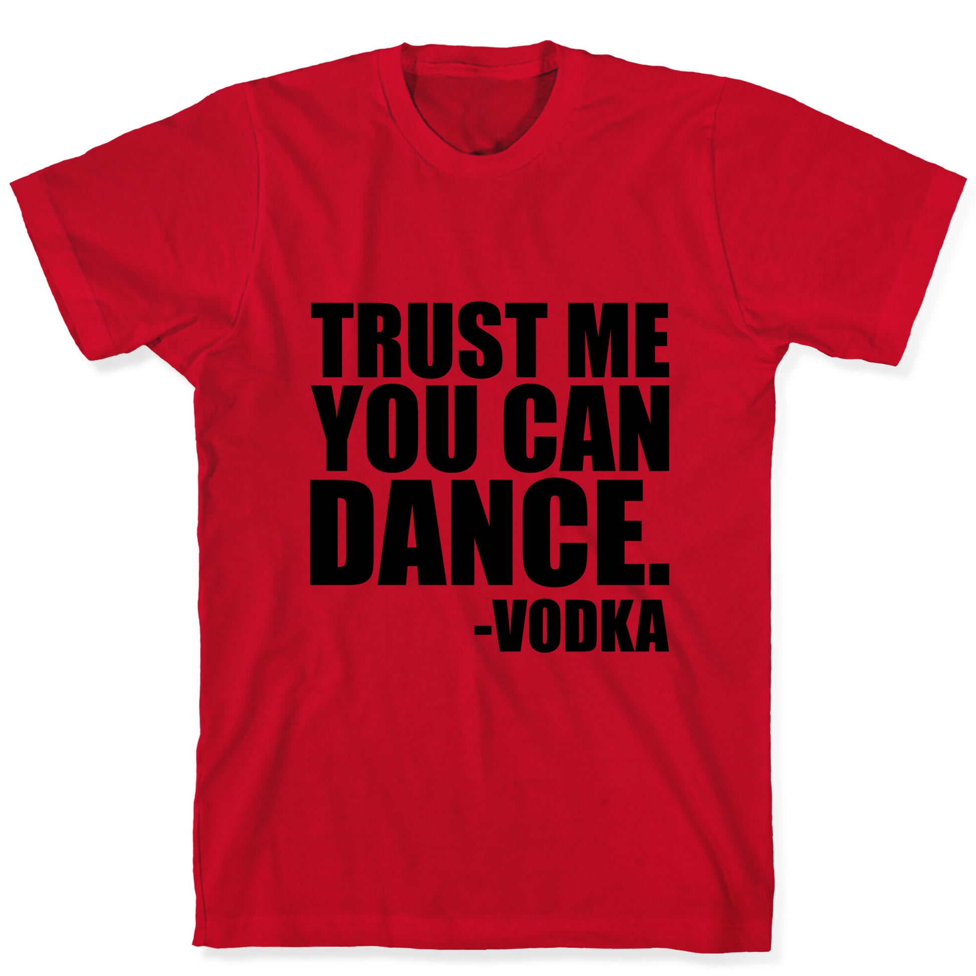 Trust Me You Can Dance T-Shirt