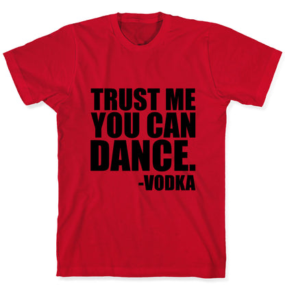 Trust Me You Can Dance T-Shirt