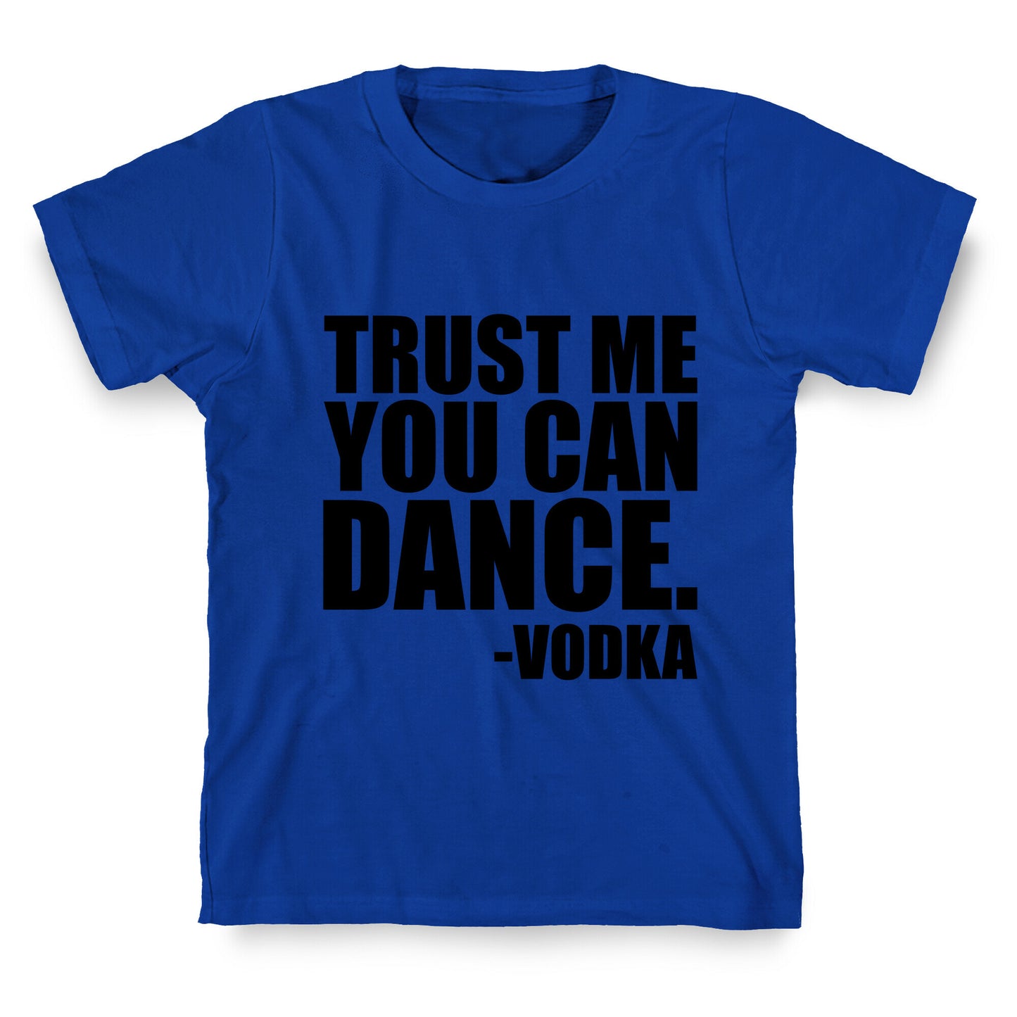 Trust Me You Can Dance T-Shirt