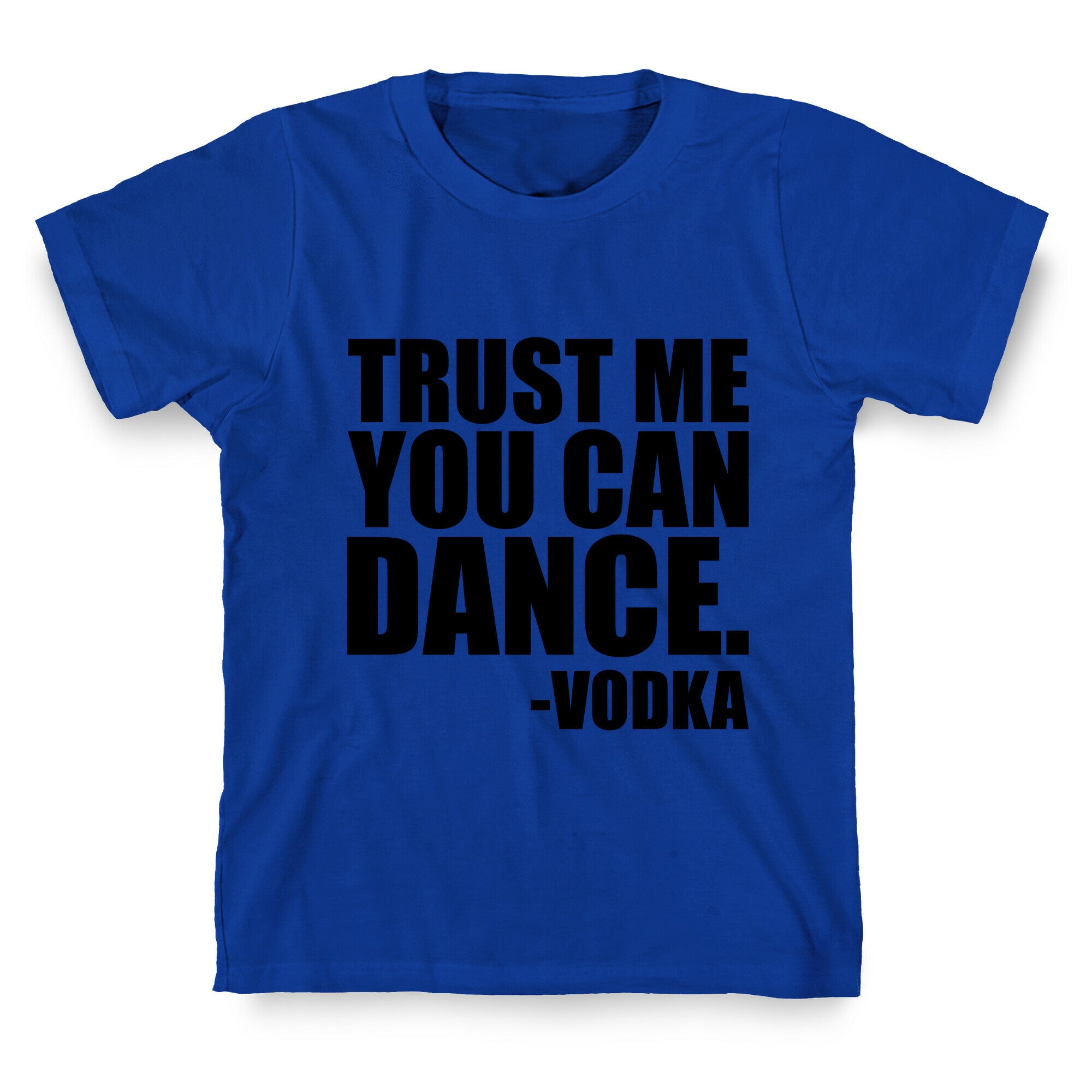 Trust Me You Can Dance T-Shirt