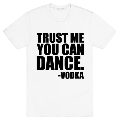 Trust Me You Can Dance T-Shirt