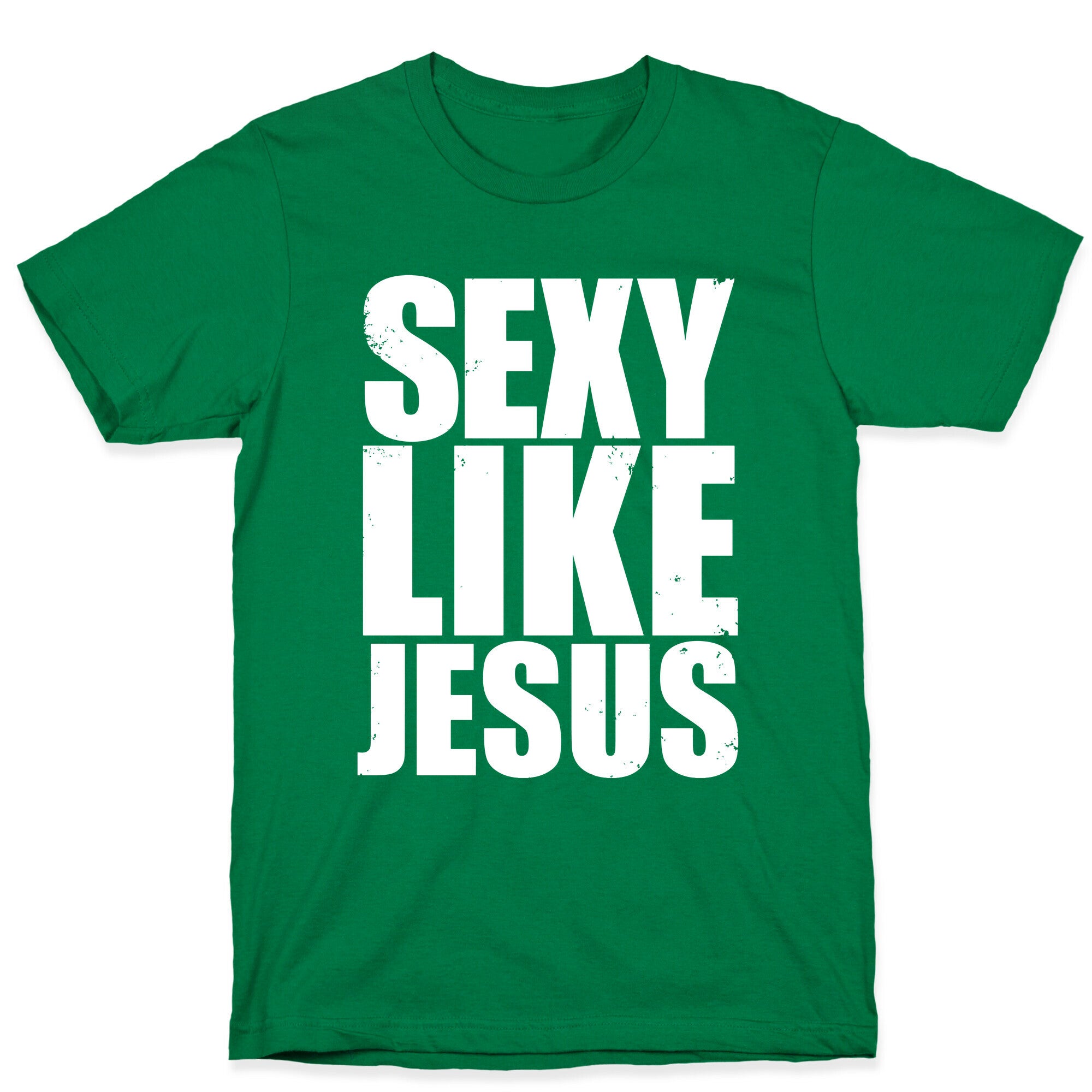 Sexy Like Jesus T-Shirt