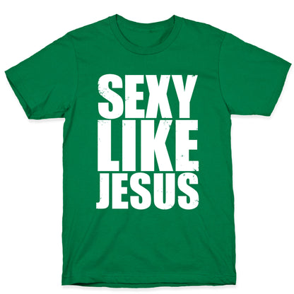 Sexy Like Jesus T-Shirt