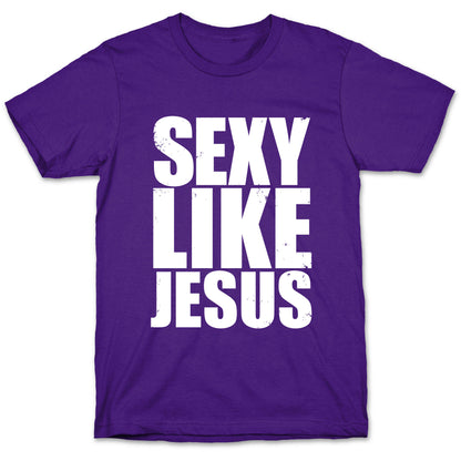 Sexy Like Jesus T-Shirt