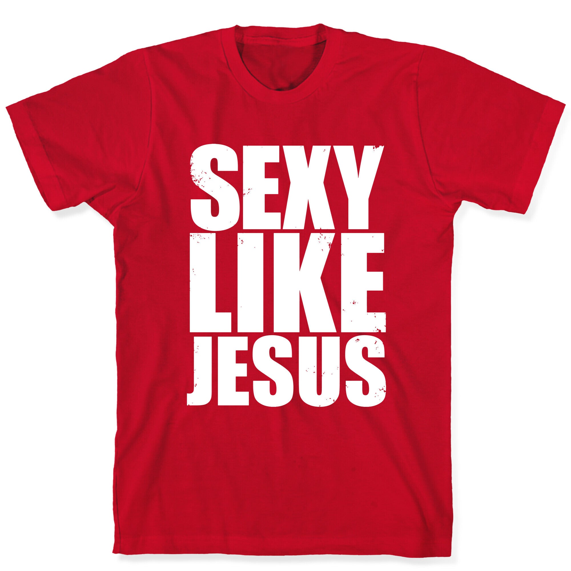 Sexy Like Jesus T-Shirt