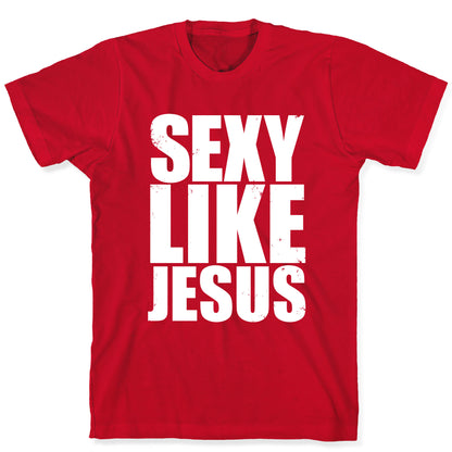Sexy Like Jesus T-Shirt