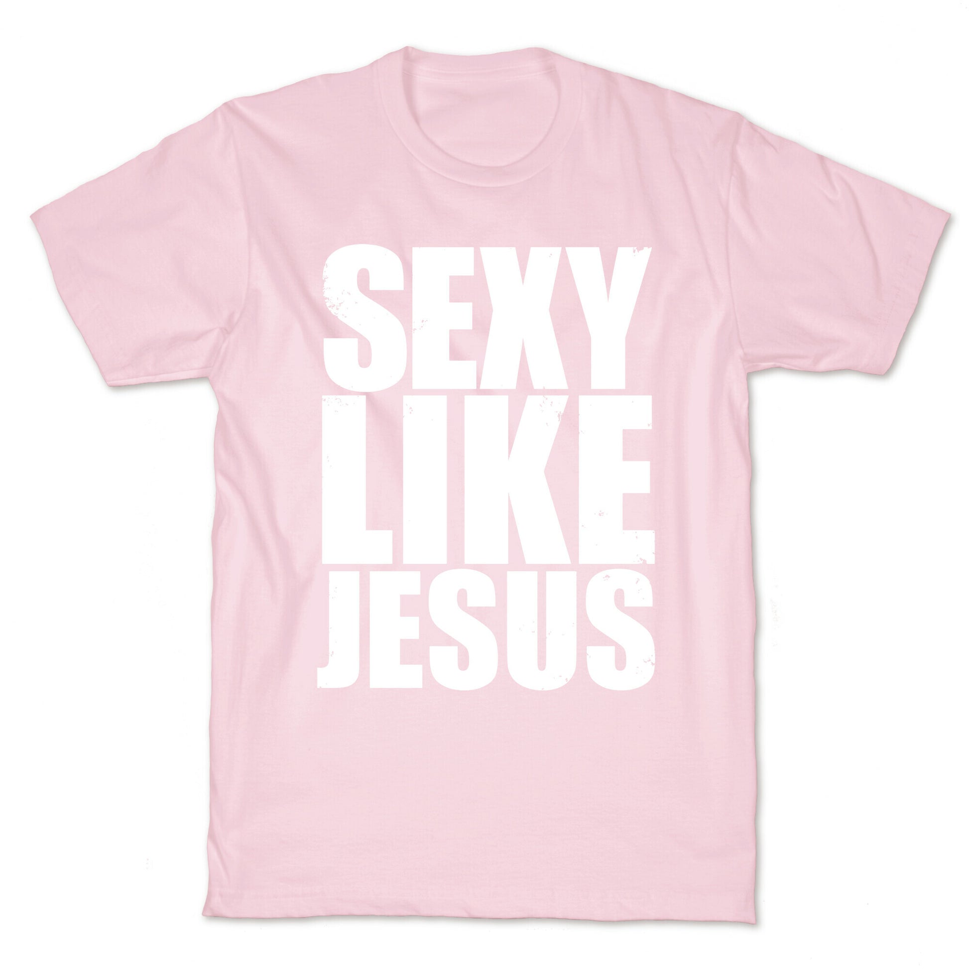Sexy Like Jesus T-Shirt