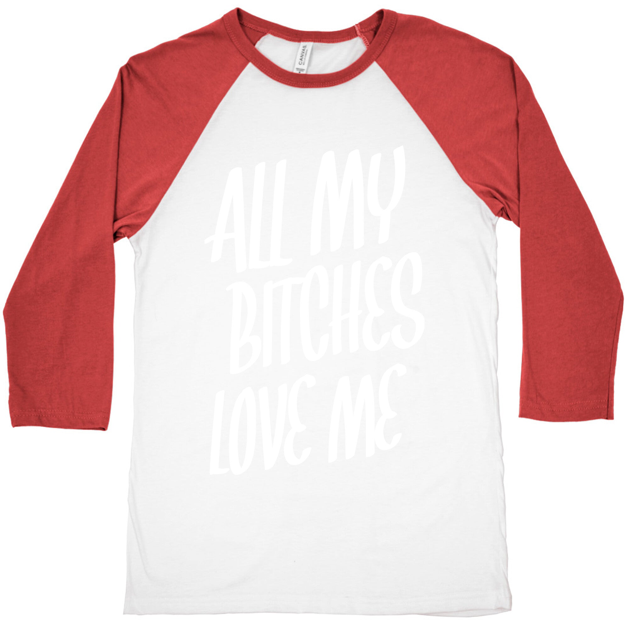 All My Bitches Love Me Baseball Tee
