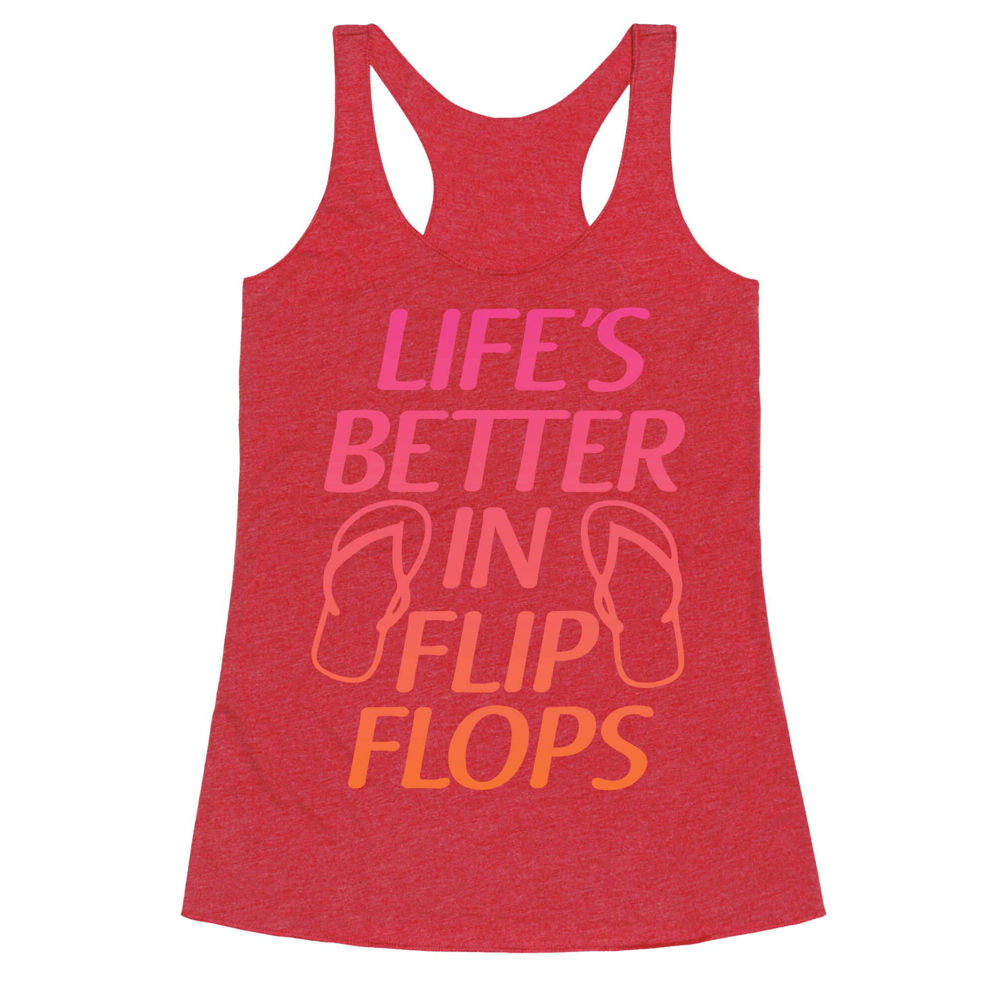 Life's Better In Flip Flops Racerback Tank